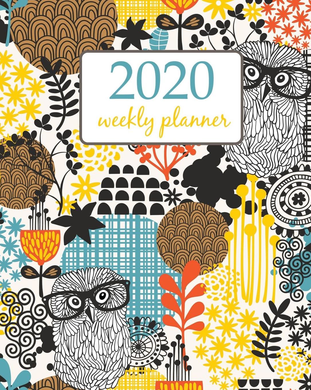 2020 Weekly Planner: Calendar Schedule Organizer Appointment Journal Notebook and Action day With Inspirational Quotes cute owls with flower - floral design