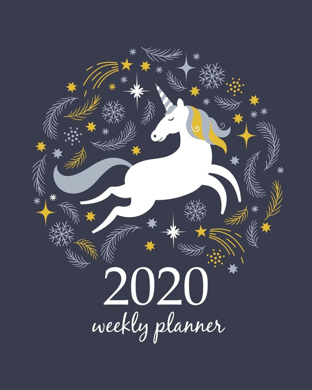 2020 Weekly Planner: Calendar Schedule Organizer Appointment Journal Notebook and Action day With Inspirational Quotes cute unicorn with flower - floral design
