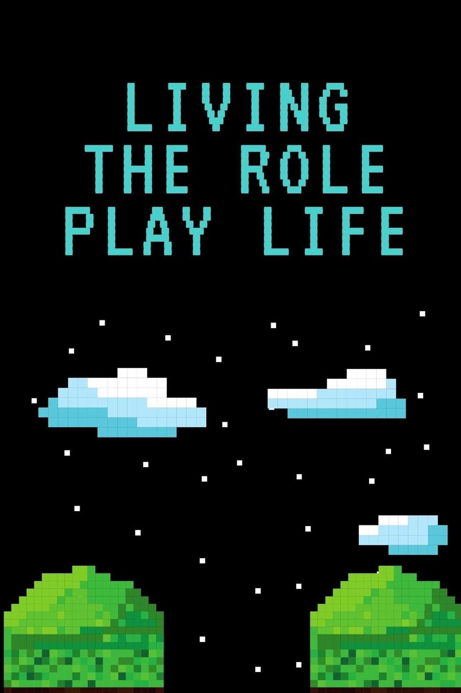 Living The Role Play Life: Gamer Journal Notebook Gift: Great For Kids Teens Girls Boys Parent Gamers Too Gaming Diary For Action Adventure Multi Player Friend Lists Birthday Backpack or Purse Ready Droppings RPG