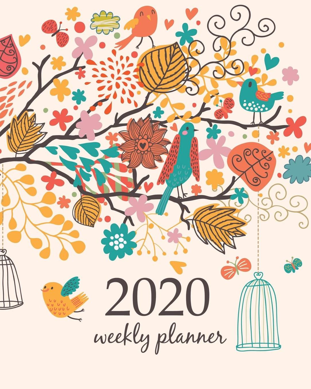 2020 Weekly Planner: Calendar Schedule Organizer Appointment Journal Notebook and Action day With Inspirational Quotes little birds and flower - floral design