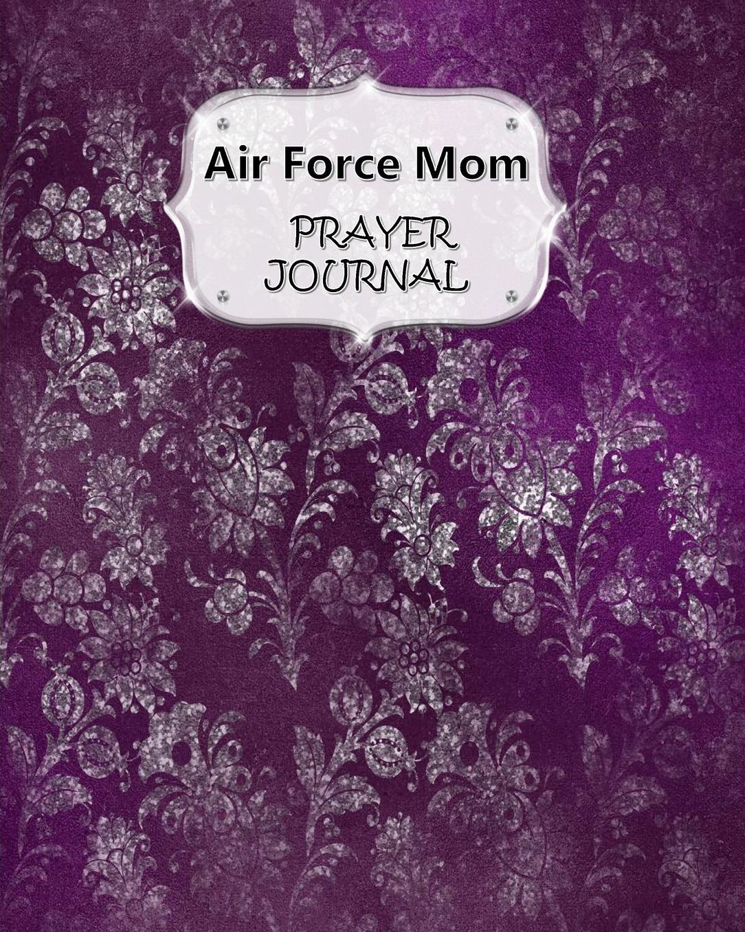 Air Force Mom Prayer Journal: 60 days of Guided Prompts and Scriptures For a Closer Walk With God Purple Silver Floral Flowers