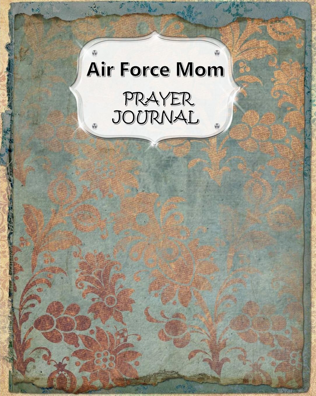 Air Force Mom Prayer Journal: 60 days of Guided Prompts and Scriptures For a Closer Walk With God Blue Rose Gold