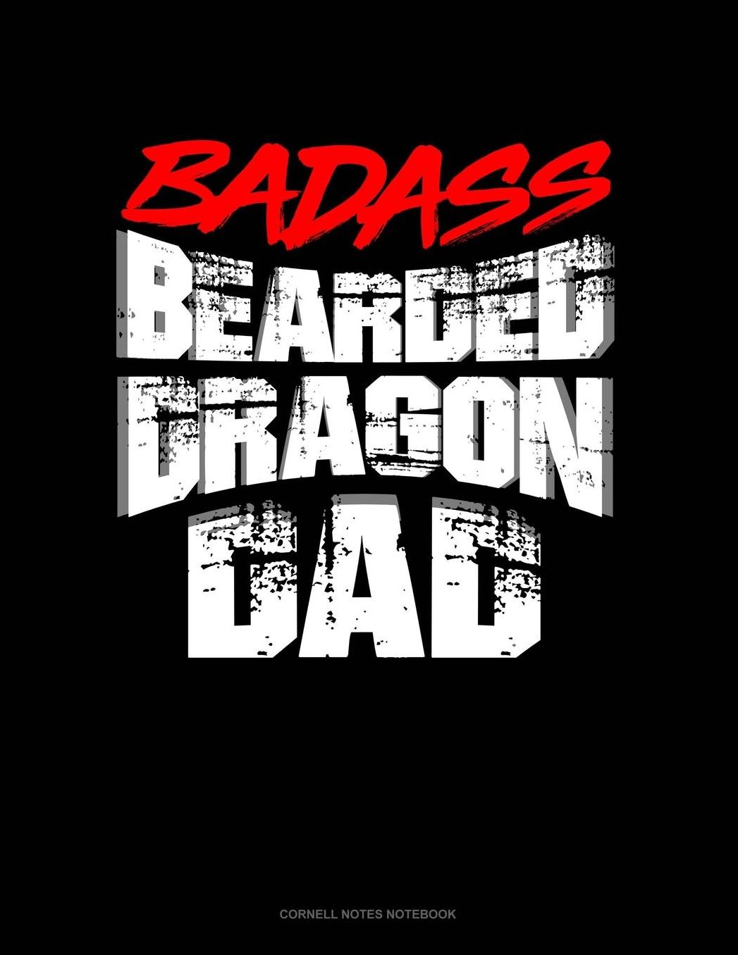 Badass Bearded Dragon Dad: Cornell Notes Notebook