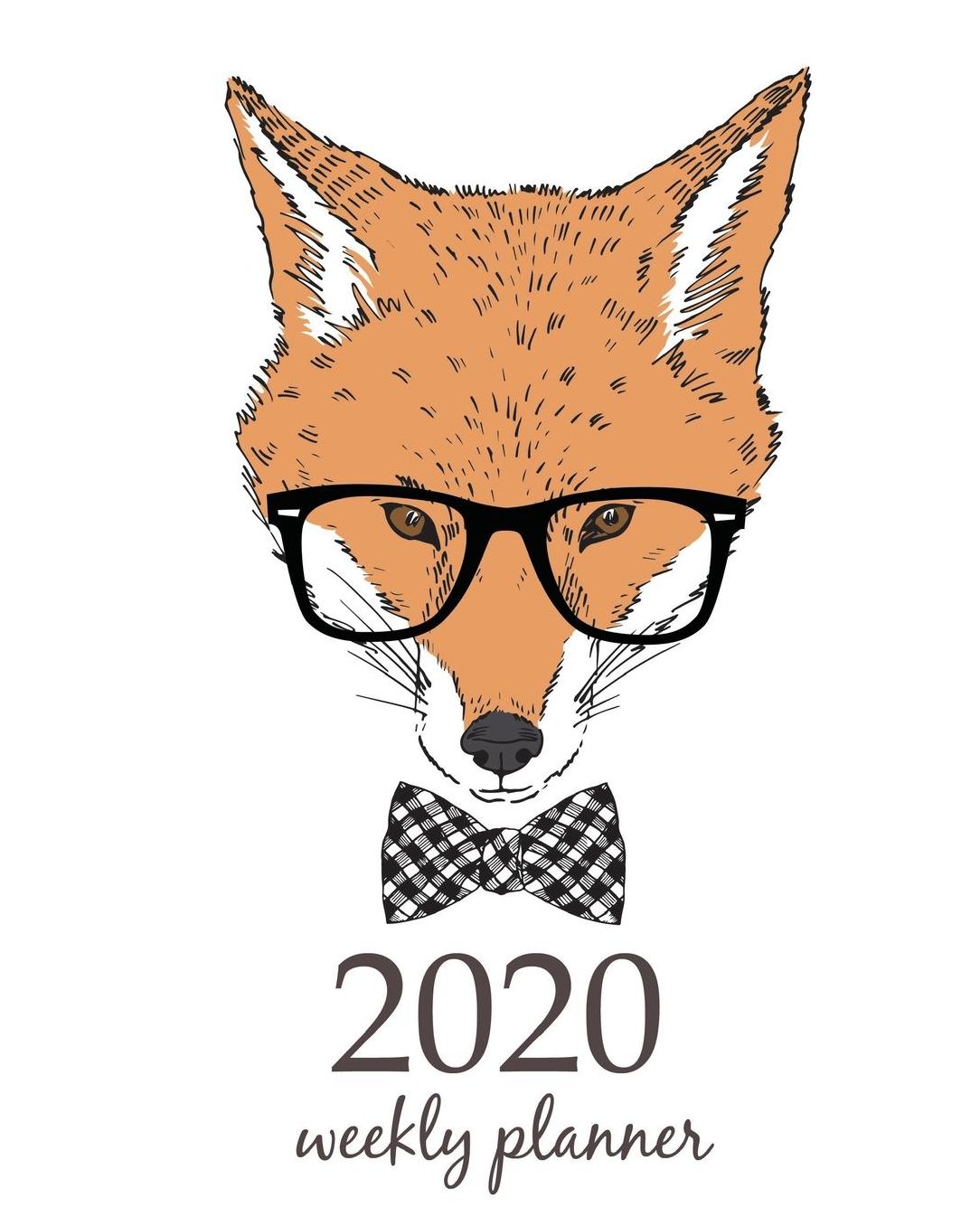 2020 Weekly Planner: Calendar Schedule Organizer Appointment Journal Notebook and Action day With Inspirational Quotes Fox Art with Glasses.