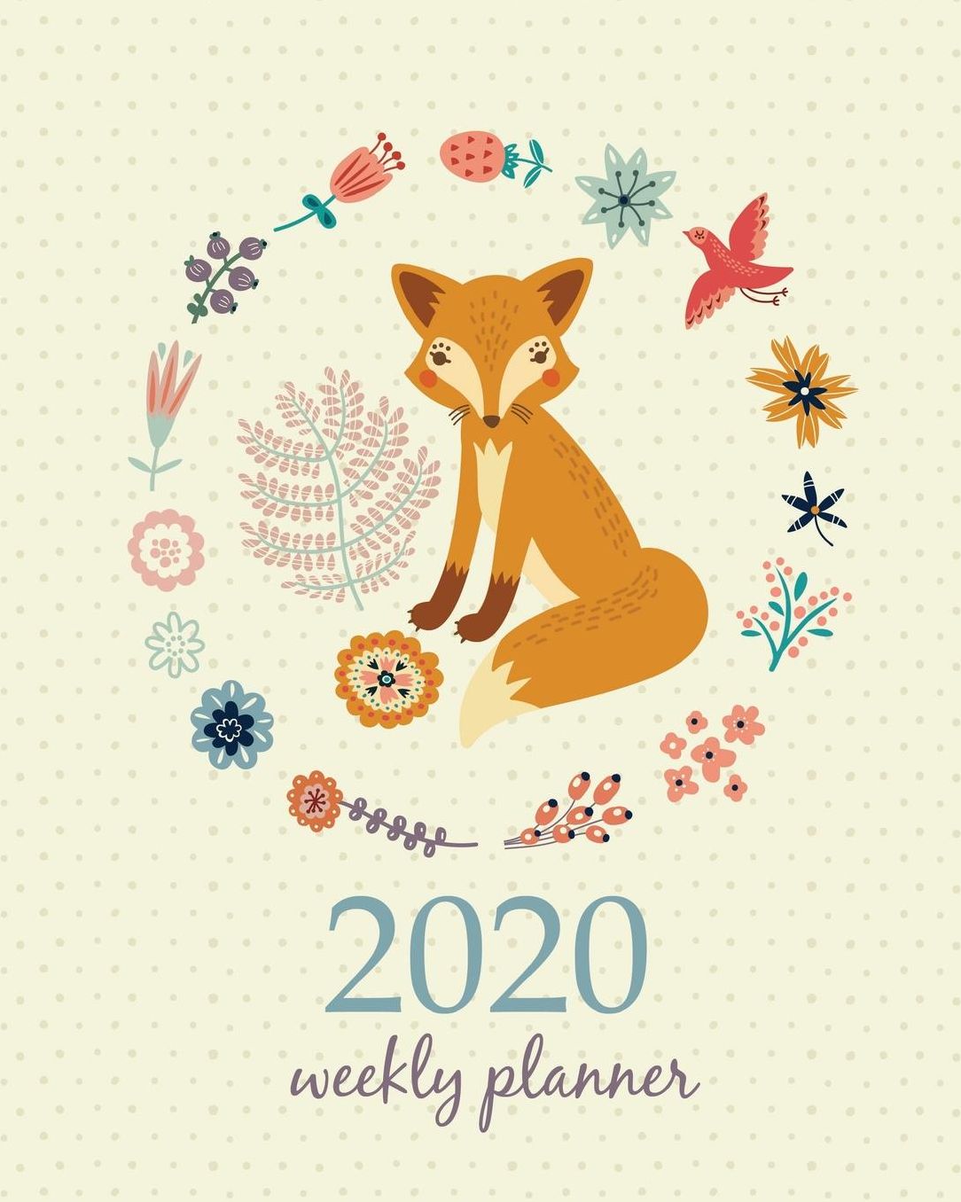 2020 Weekly Planner: Calendar Schedule Organizer Appointment Journal Notebook and Action day With Inspirational Quotes Cute Funny Orange Fox with Flowers.