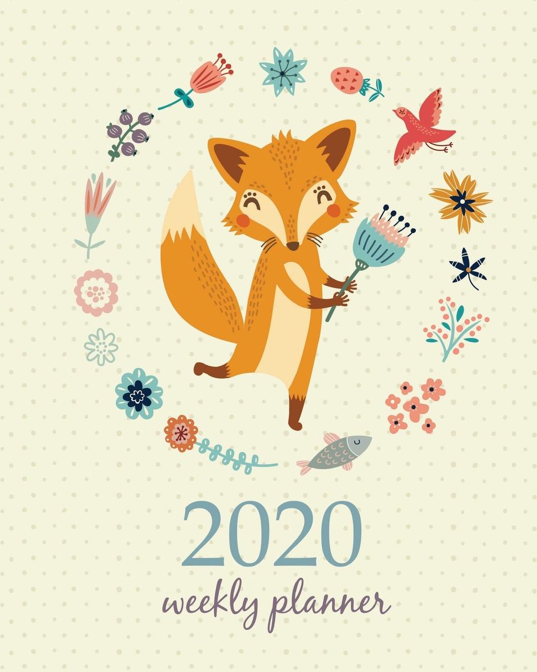 2020 Weekly Planner: Calendar Schedule Organizer Appointment Journal Notebook and Action day With Inspirational Quotes Cute Funny Orange Fox and Flowers.