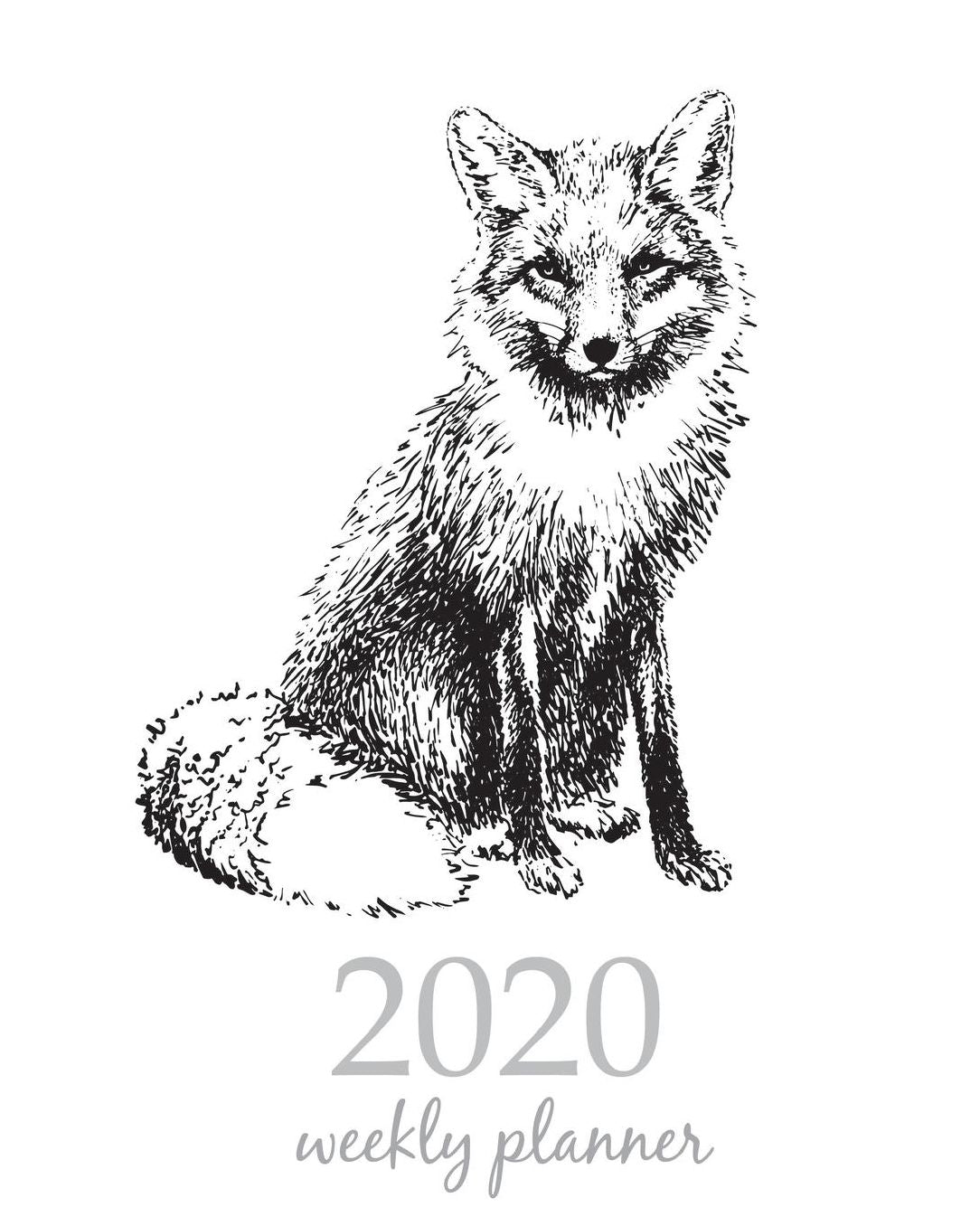 2020 Weekly Planner: Calendar Schedule Organizer Appointment Journal Notebook and Action day With Inspirational Quotes Black and White Art Fox