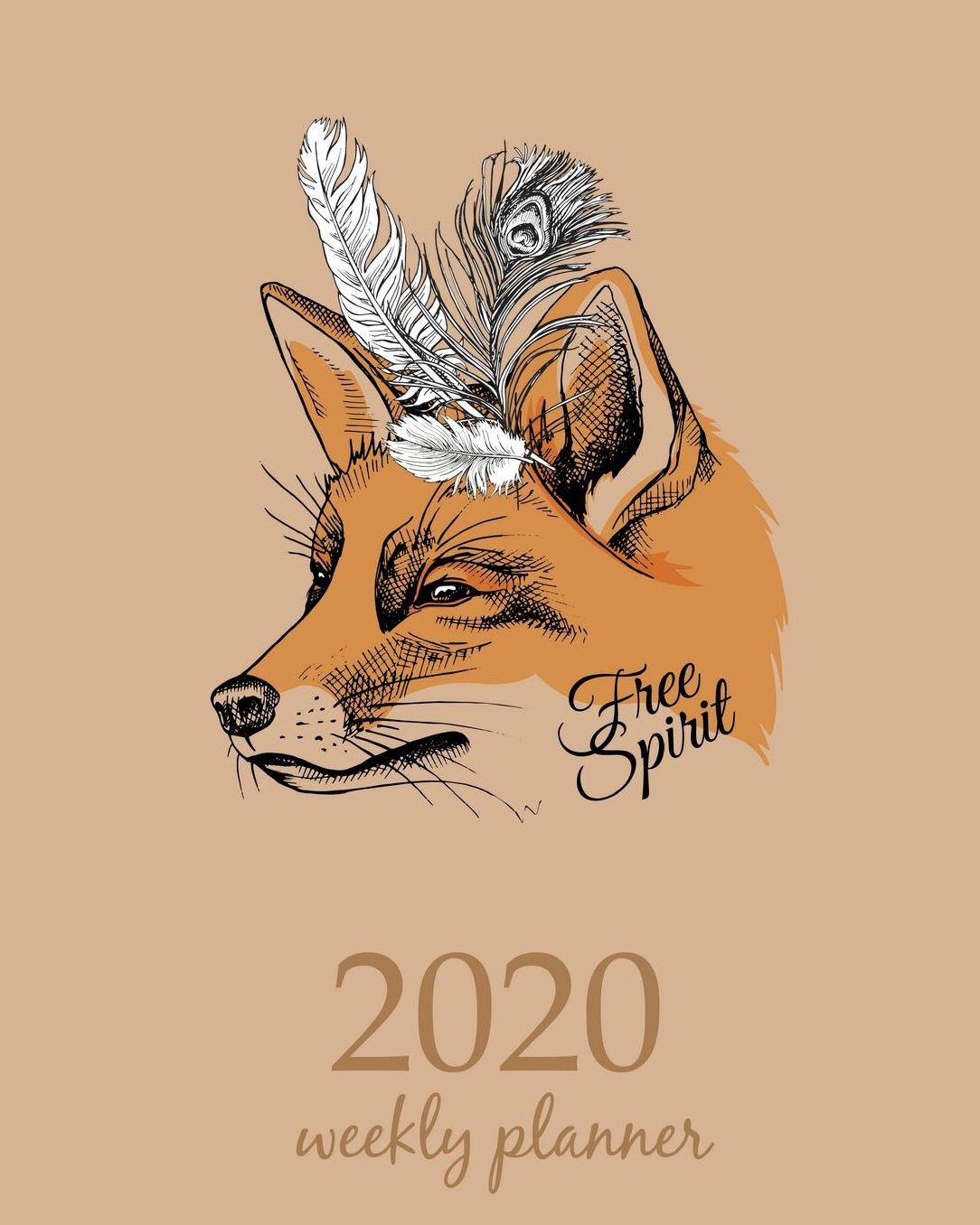 2020 Weekly Planner: Calendar Schedule Organizer Appointment Journal Notebook and Action day With Inspirational Quotes Fox Art with Feather.