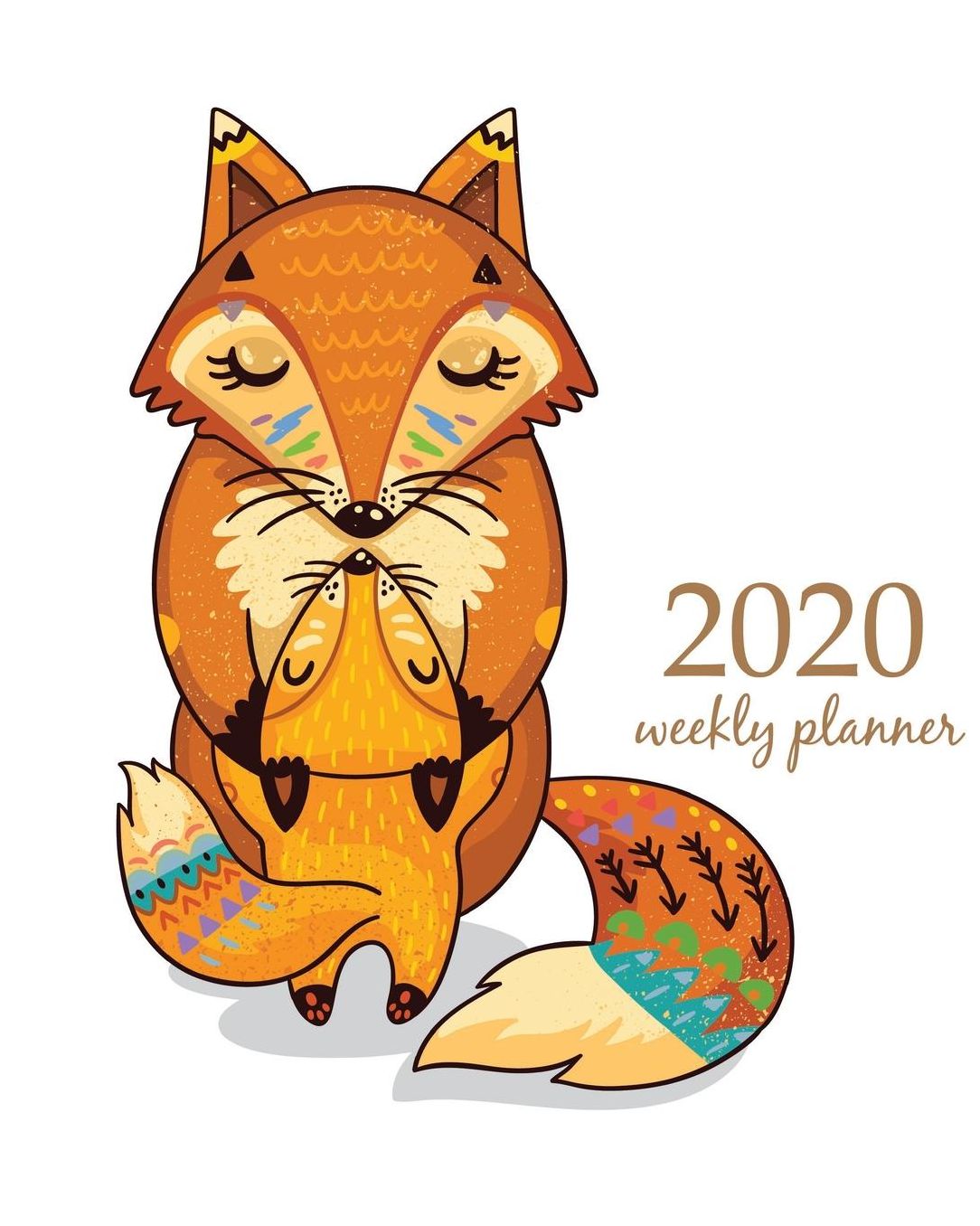 2020 Weekly Planner: Calendar Schedule Organizer Appointment Journal Notebook and Action day With Inspirational Quotes Cute Funny Orange Fox Mom and Baby.