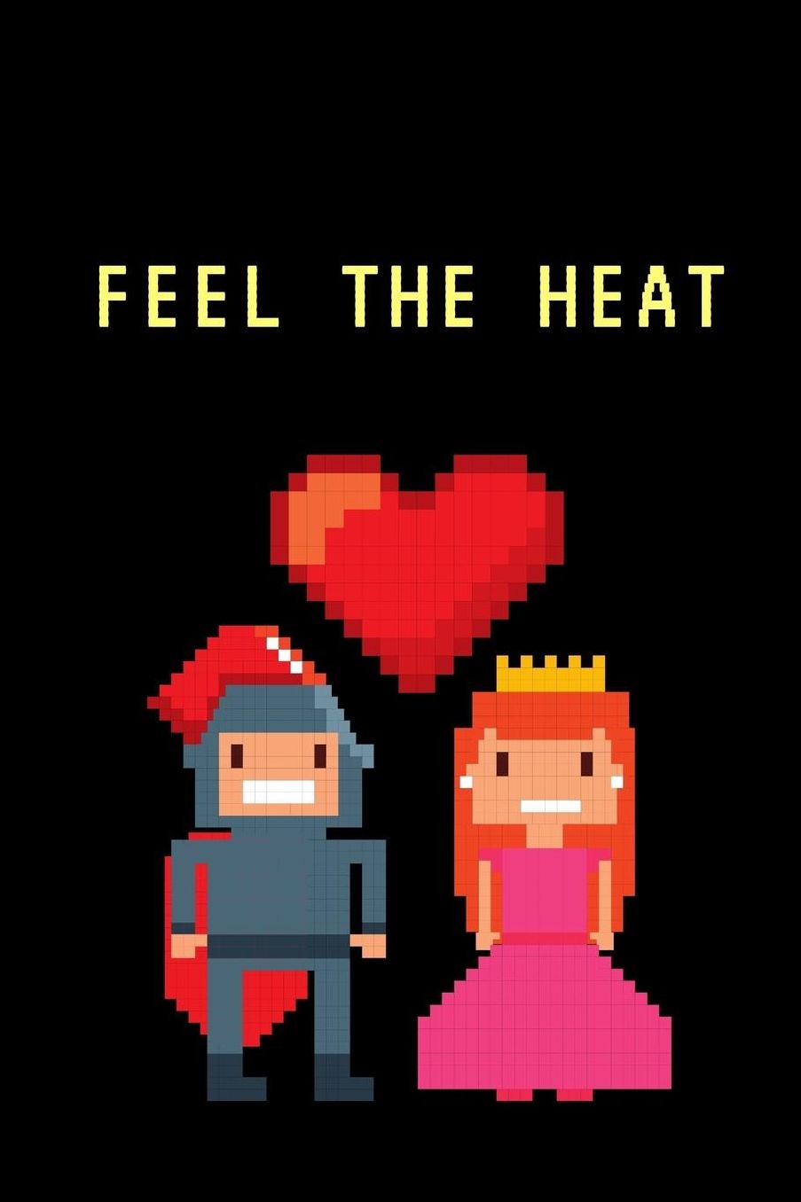 Feel The Heat: Gamer Journal Notebook Gift: Great For Kids Teens Girls Boys Parent Gamers Too Gaming Diary For Action Adventure Multi Player Friend Lists Birthday Backpack or Purse Ready Droppings RPG