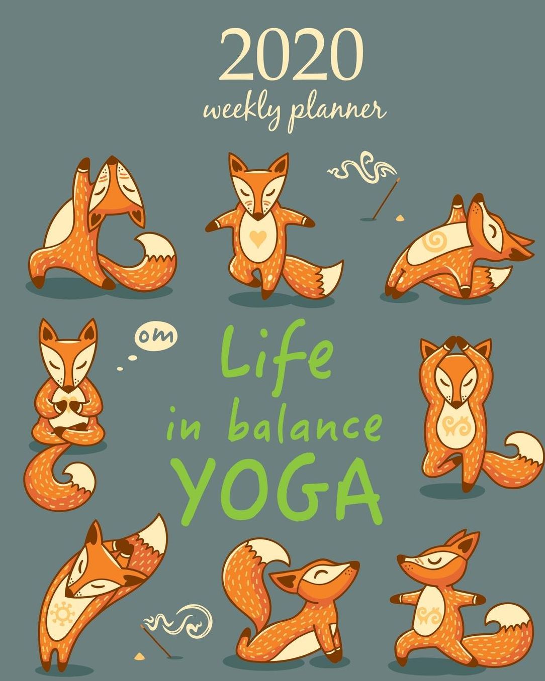 2020 Weekly Planner: Calendar Schedule Organizer Appointment Journal Notebook and Action day With Inspirational Quotes Cute Funny Orange Fox with Yoga.