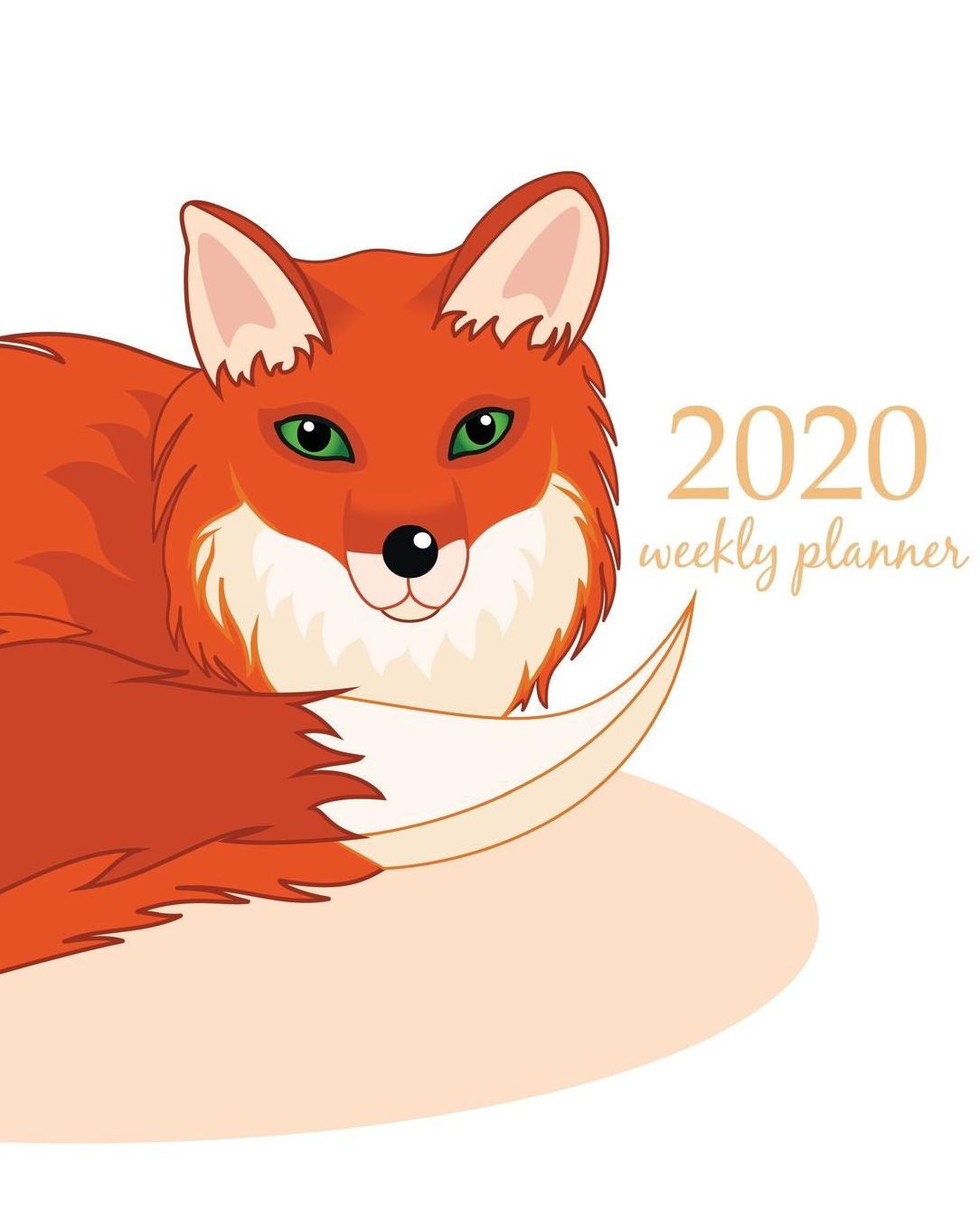 2020 Weekly Planner: Calendar Schedule Organizer Appointment Journal Notebook and Action day With Inspirational Quotes Orange Fox