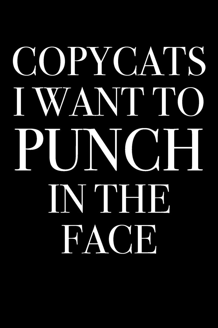 Copycats I Want To Punch In The Face: Funny Blank Lined Journal