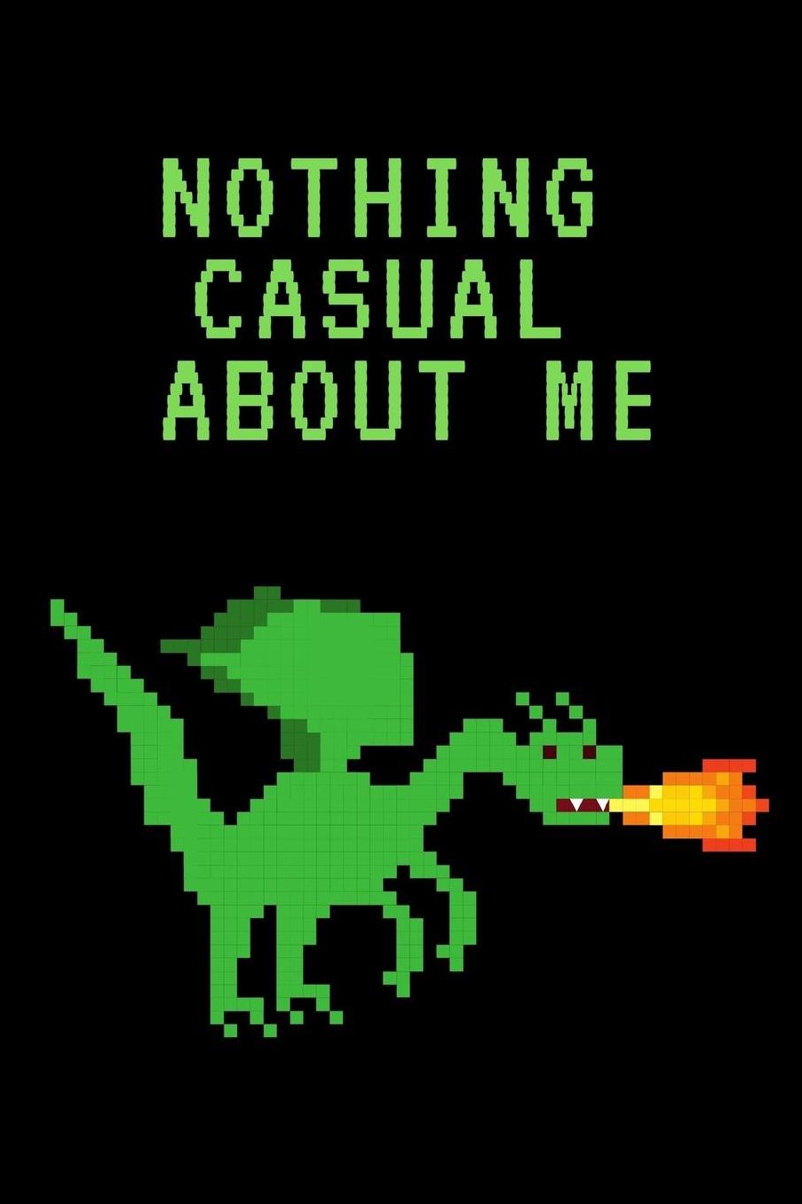 Nothing Casual About Me: Gamer Journal Notebook Gift: Great For Kids Teens Girls Boys Parent Gamers Too Gaming Diary For Action Adventure Multi Player Friend Lists Birthday Backpack or Purse Ready Droppings RPG
