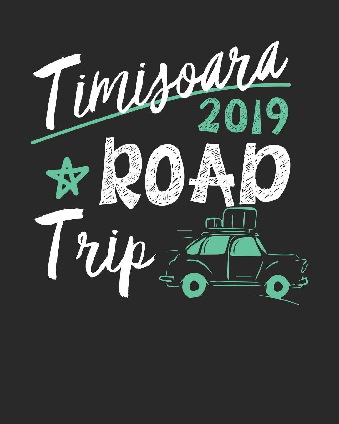 Timisoara Road Trip 2019: Timisoara Travel Journal Timisoara Vacation Journal 150 Pages 8x10 Packing Check List To Do Lists Outfit Planner And Much More