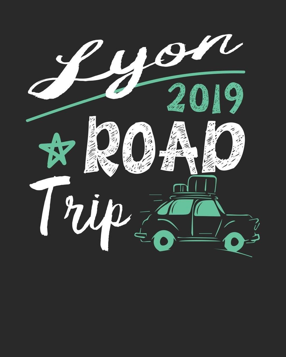 Lyon Road Trip 2019: Lyon Travel Journal Lyon Vacation Journal 150 Pages 8x10 Packing Check List To Do Lists Outfit Planner And Much More