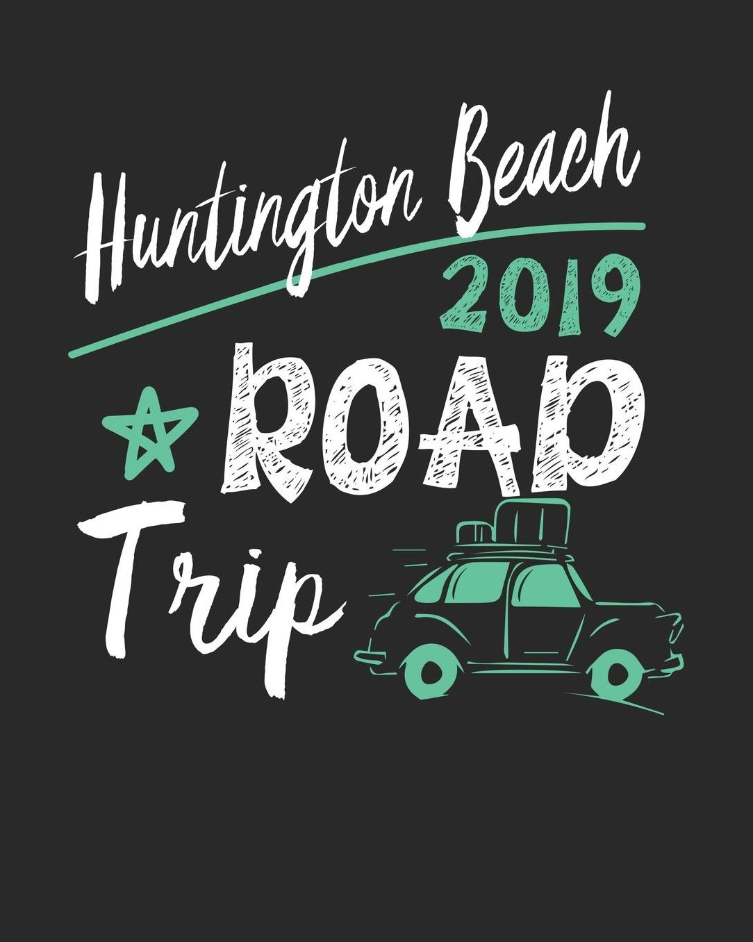 Huntington Beach Road Trip 2019: Huntington Beach Travel Journal Huntington Beach Vacation Journal 150 Pages 8x10 Packing Check List To Do Lists Outfit Planner And Much More