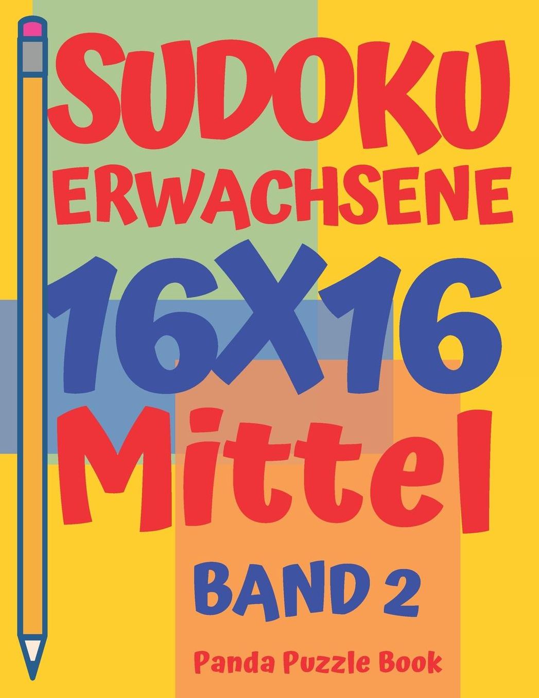 Sudoku Erwachsene 16x16 - Mittel - Band 2: Sudoku 16x16 - Logikspiele Fï¿½r Erwachsene - Denkspiele Fï¿½r Erwachsene