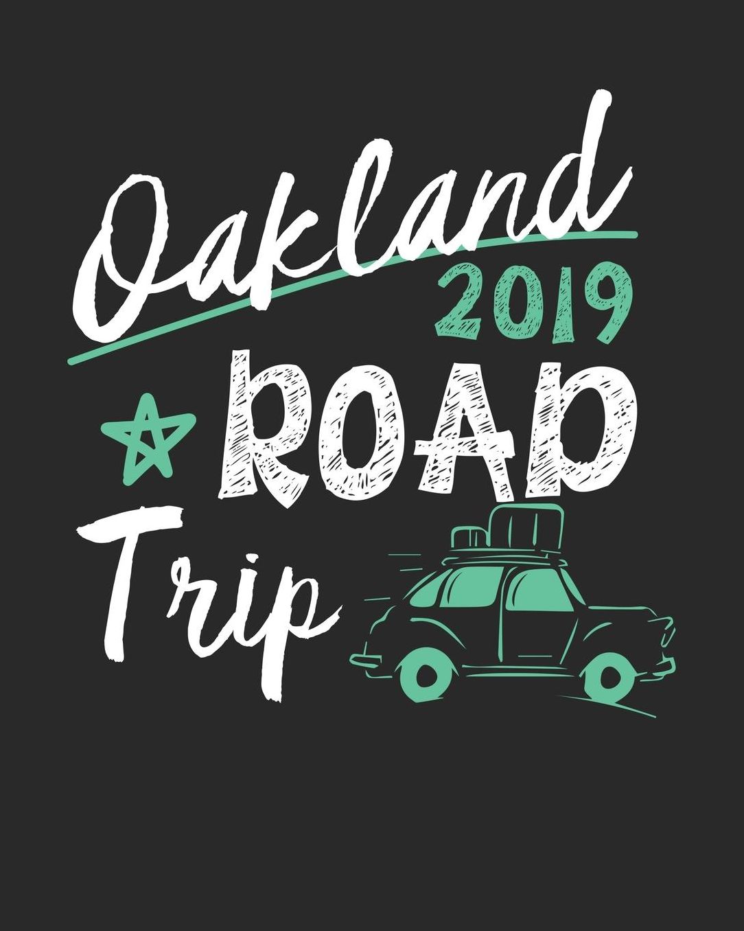 Oakland Road Trip 2019: Oakland Travel Journal Oakland Vacation Journal 150 Pages 8x10 Packing Check List To Do Lists Outfit Planner And Much More