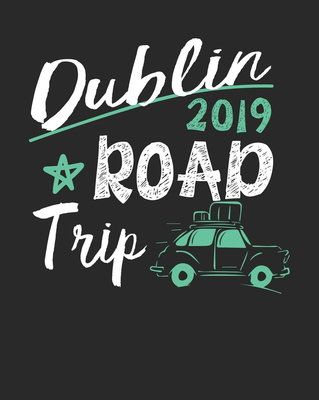 Dublin Road Trip 2019: Dublin Travel Journal Dublin Vacation Journal 150 Pages 8x10 Packing Check List To Do Lists Outfit Planner And Much More