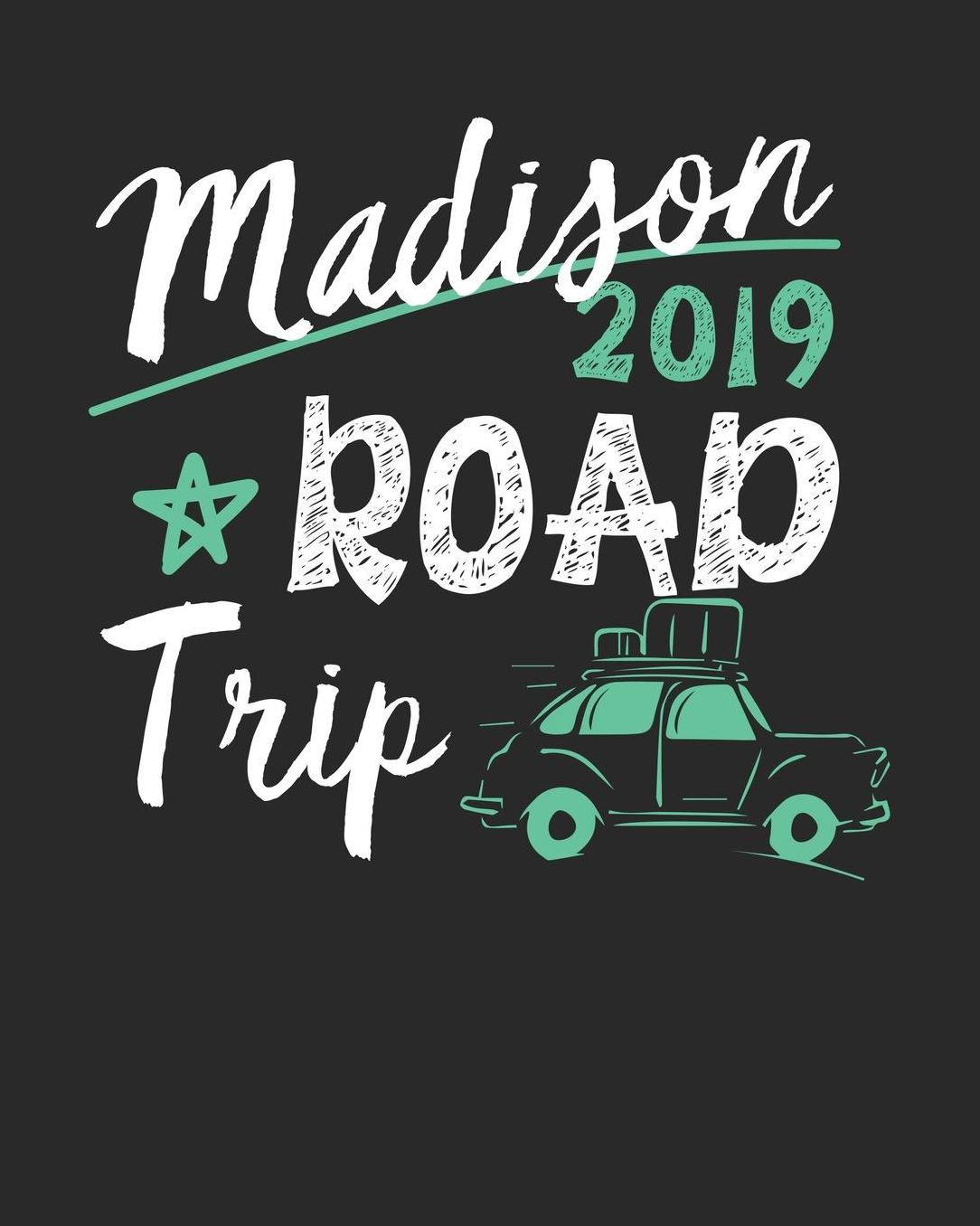 Madison Road Trip 2019: Madison Travel Journal Madison Vacation Journal 150 Pages 8x10 Packing Check List To Do Lists Outfit Planner And Much More