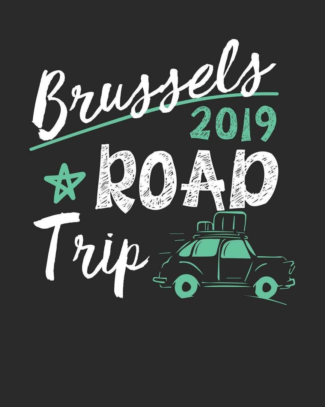 Brussels Road Trip 2019: Brussels Travel Journal Brussels Vacation Journal 150 Pages 8x10 Packing Check List To Do Lists Outfit Planner And Much More
