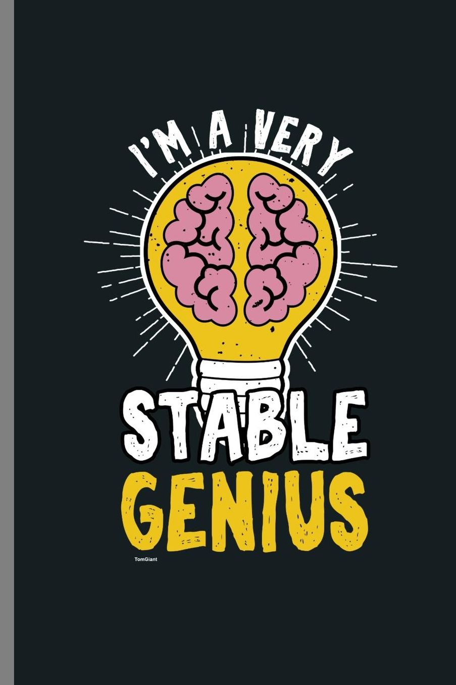 I'm A very Stable Genius: I'm A Very Stable Genius Funny Nerds Geeks Science Lovers Gift (6x9) Dot Grid notebook Journal to write in