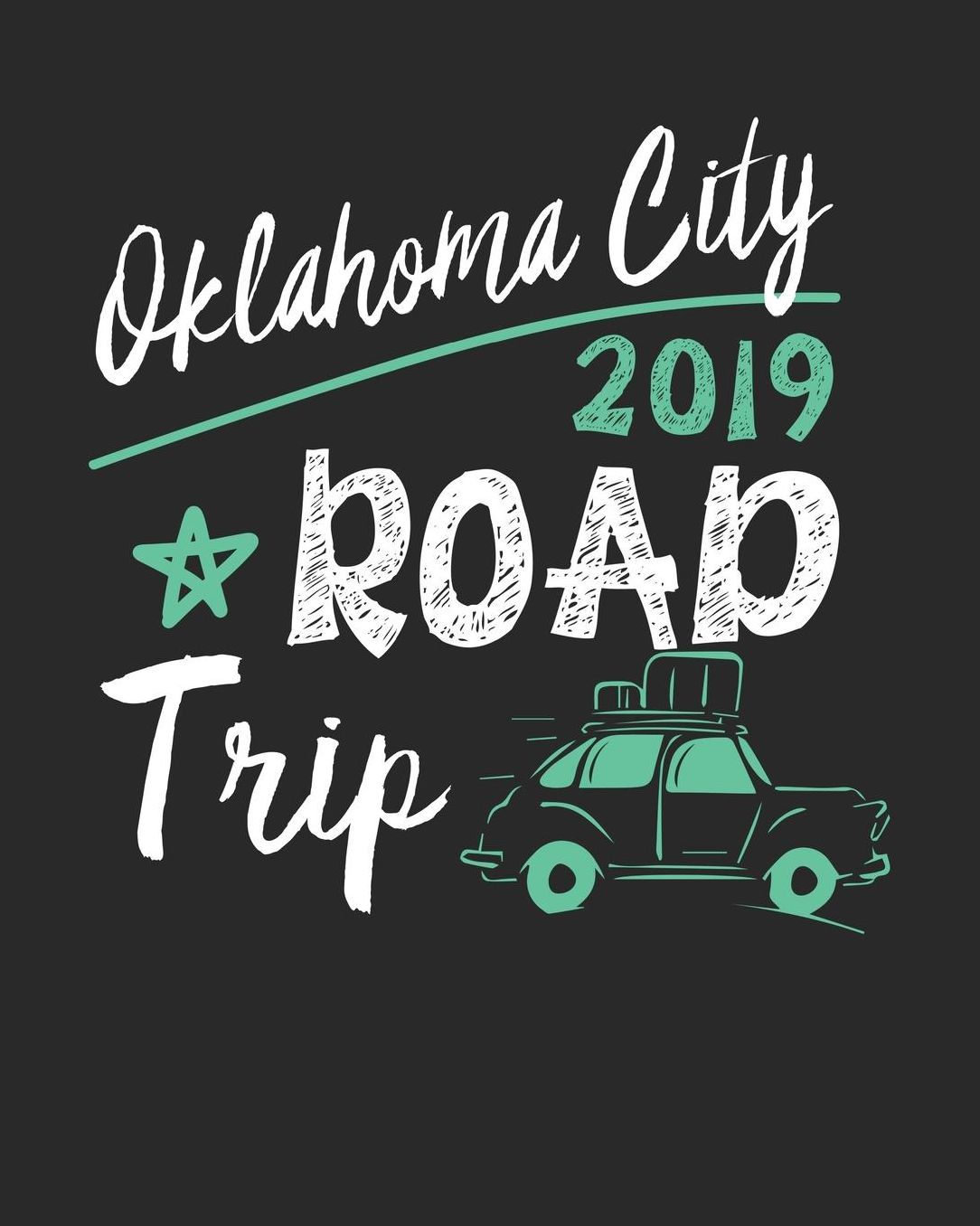 Oklahoma City Road Trip 2019: Oklahoma City Travel Journal Oklahoma City Vacation Journal 150 Pages 8x10 Packing Check List To Do Lists Outfit Planner And Much More