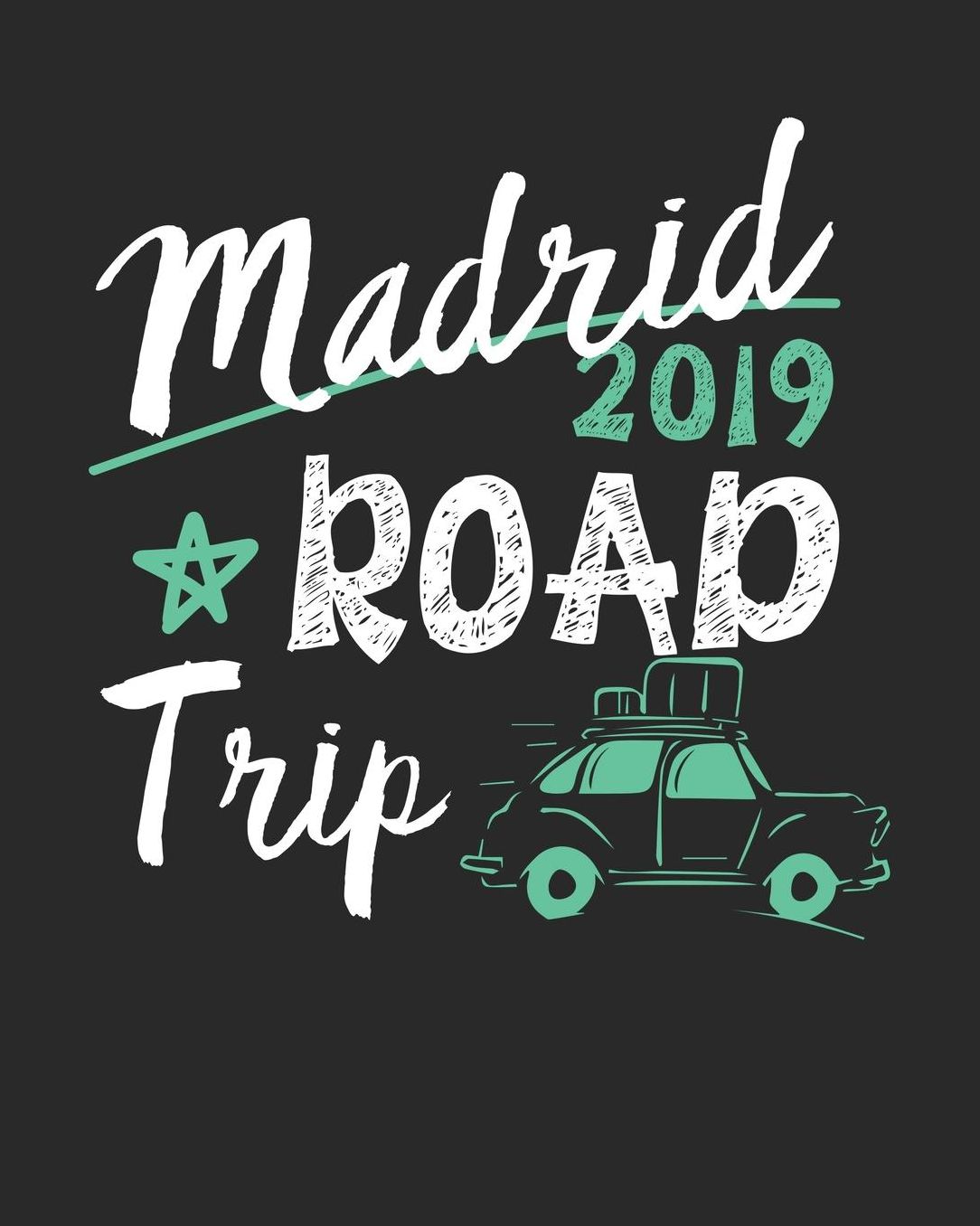Madrid Road Trip 2019: Madrid Travel Journal Madrid Vacation Journal 150 Pages 8x10 Packing Check List To Do Lists Outfit Planner And Much More