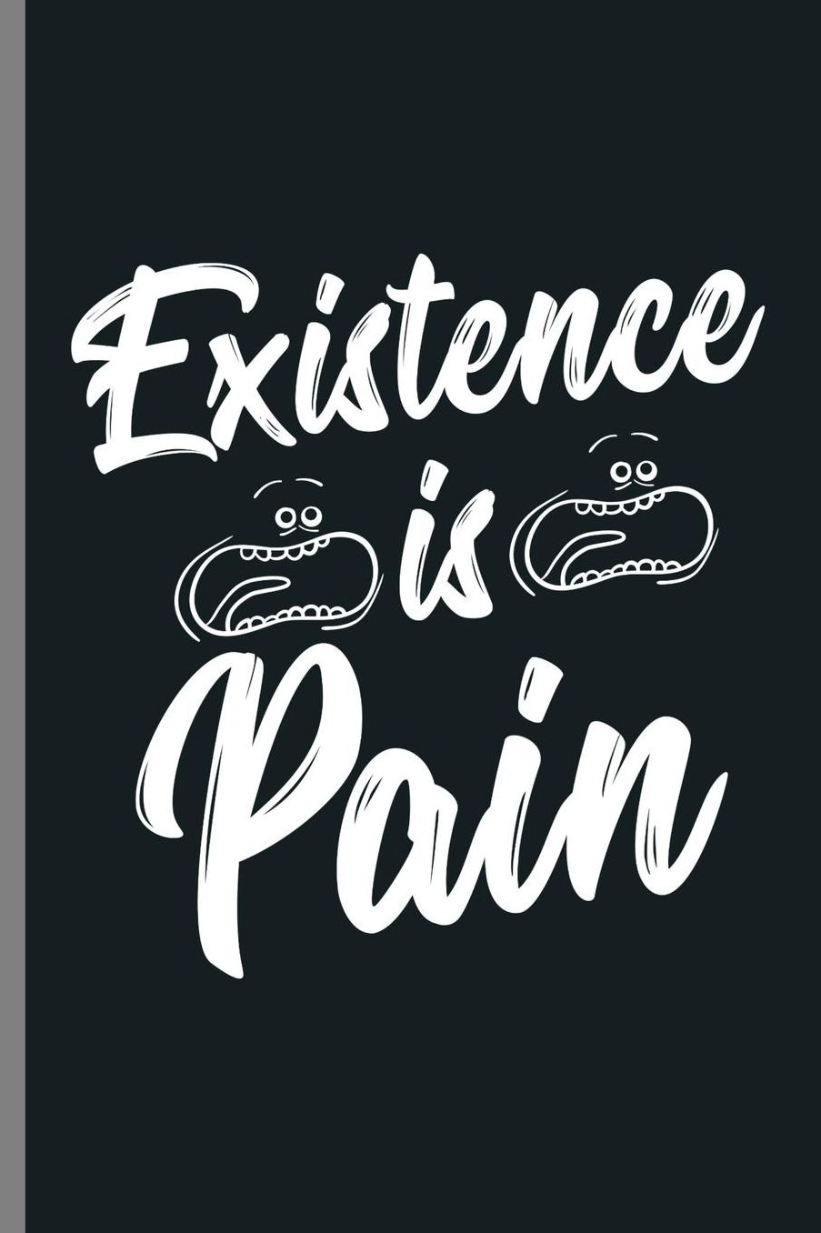 Existence is Pain: Motivational Mr Meeseeks Meme Cartoon Existence Is Pain Quotes Gift (6x9) Lined notebook Journal to write in