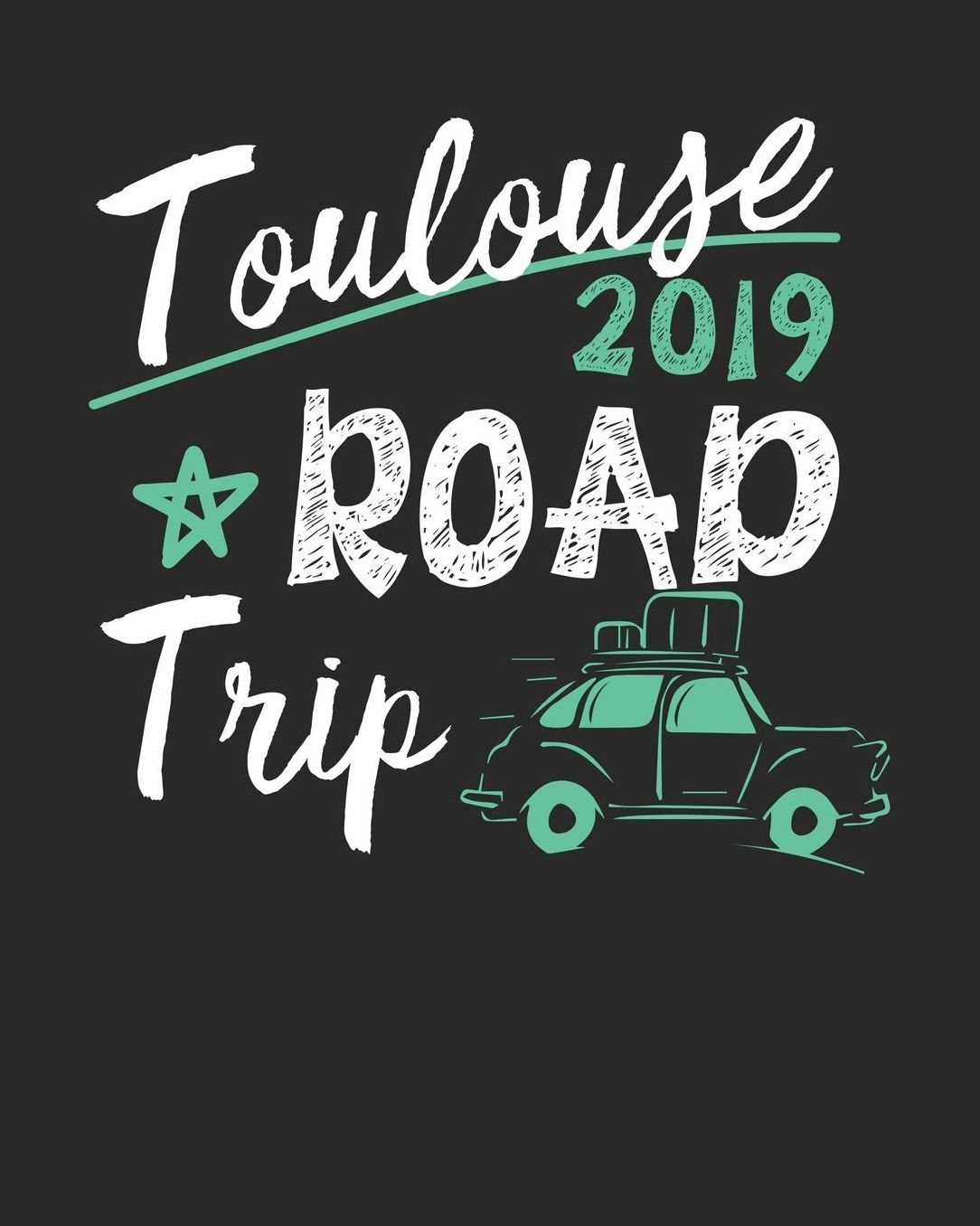 Toulouse Road Trip 2019: Toulouse Travel Journal Toulouse Vacation Journal 150 Pages 8x10 Packing Check List To Do Lists Outfit Planner And Much More