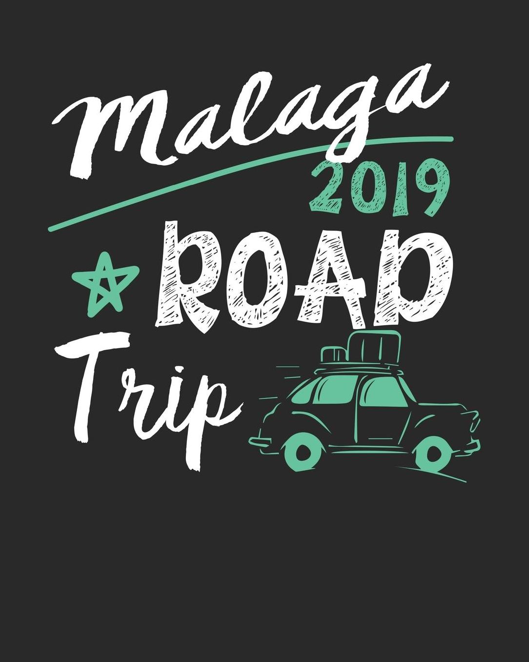 Malaga Road Trip 2019: Malaga Travel Journal Malaga Vacation Journal 150 Pages 8x10 Packing Check List To Do Lists Outfit Planner And Much More