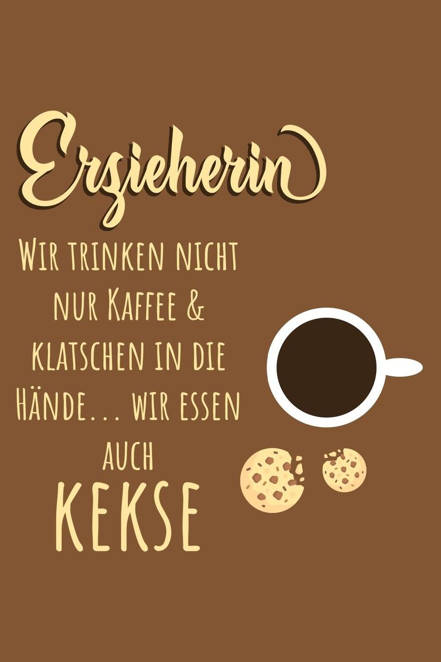 Erzieherin: Lustige Geschenkidee fï¿½r eine Erzieherin Notizbuch Journal Tagebuch 110 linierte Seiten Format 6x9 DIN A5 Soft cover matt