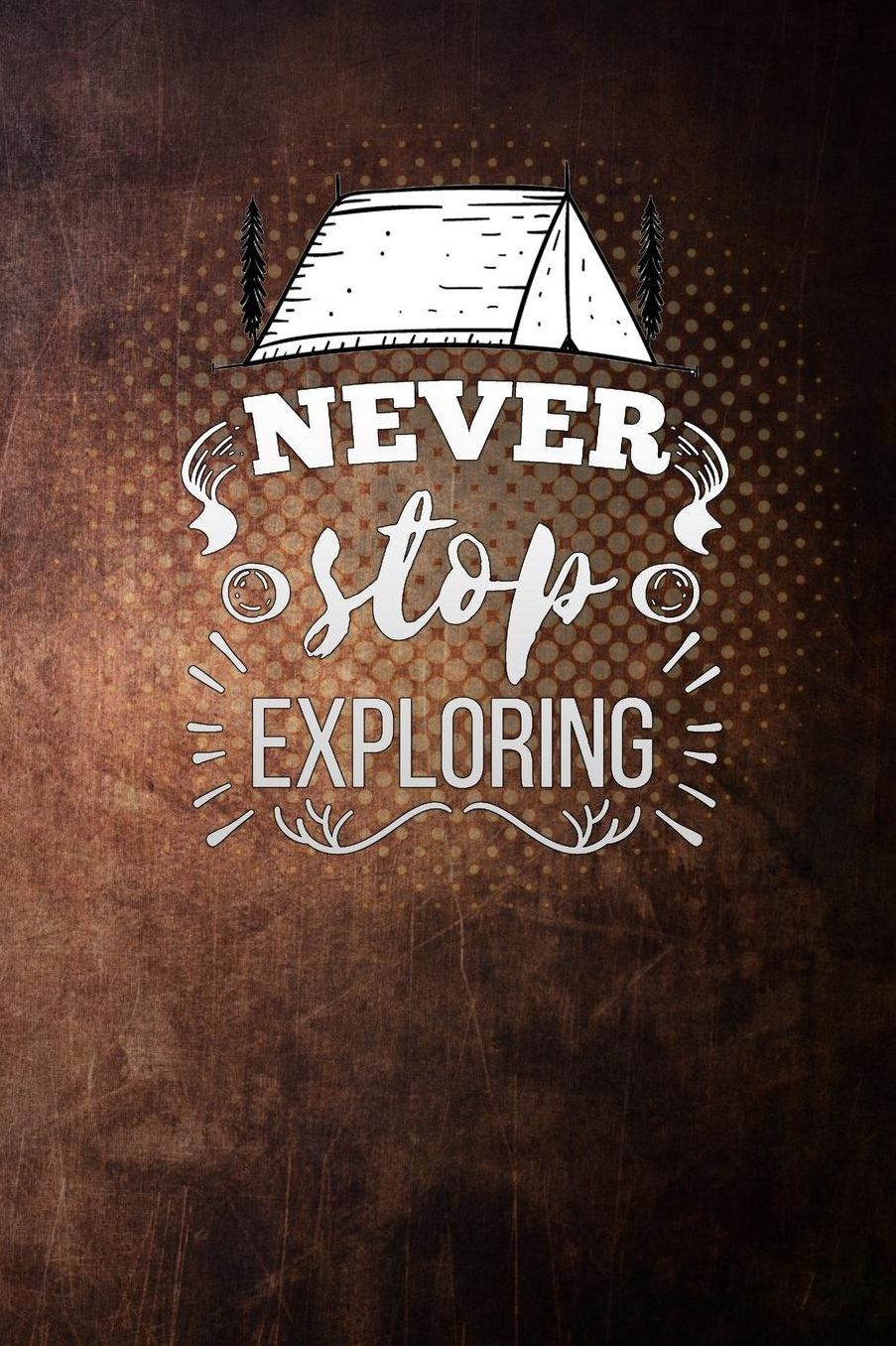 never stop exploring: camping bonfire for campers vintage Lined Notebook / Diary / Journal To Write In outdoor camping Gift for women, men and kids