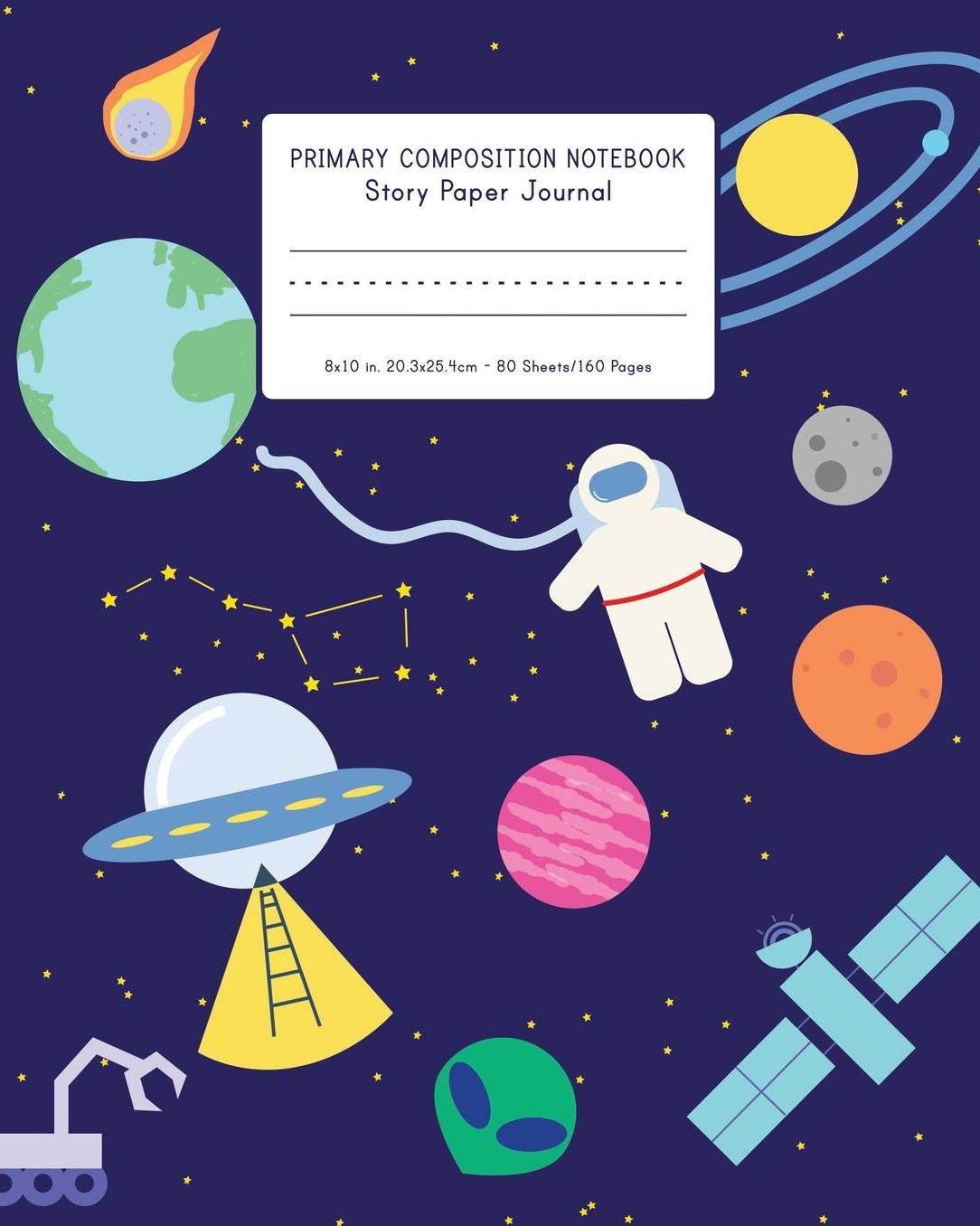 Primary Composition Notebook Story Paper Journal 8x10 in, 20.3x25.4cm - 80 Sheets/160 Pages: Cute Space Pattern Composition Notebook K-2 With Half Blank Pages