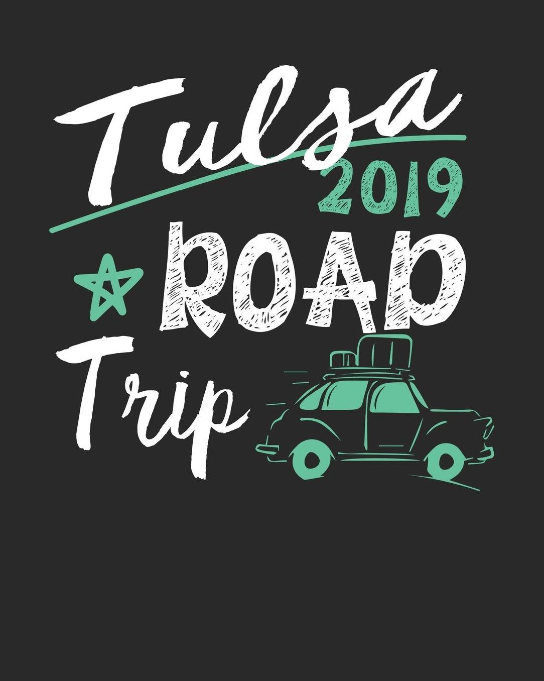 Tulsa Road Trip 2019: Tulsa Travel Journal Tulsa Vacation Journal 150 Pages 8x10 Packing Check List To Do Lists Outfit Planner And Much More