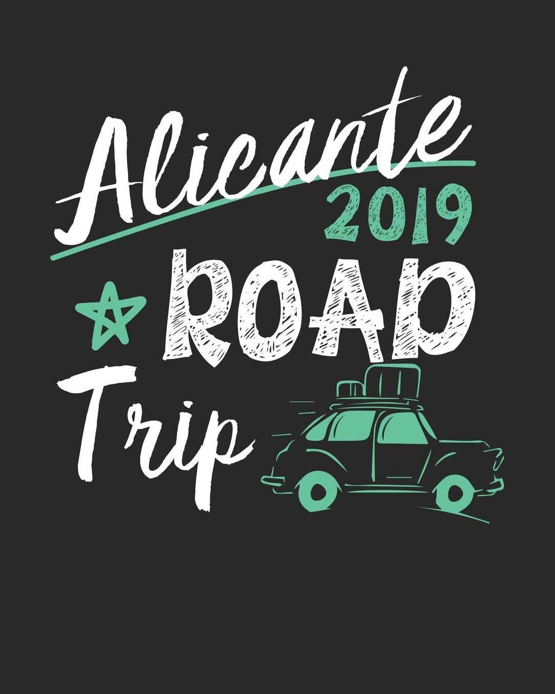 Alicante Road Trip 2019: Alicante Travel Journal Alicante Vacation Journal 150 Pages 8x10 Packing Check List To Do Lists Outfit Planner And Much More