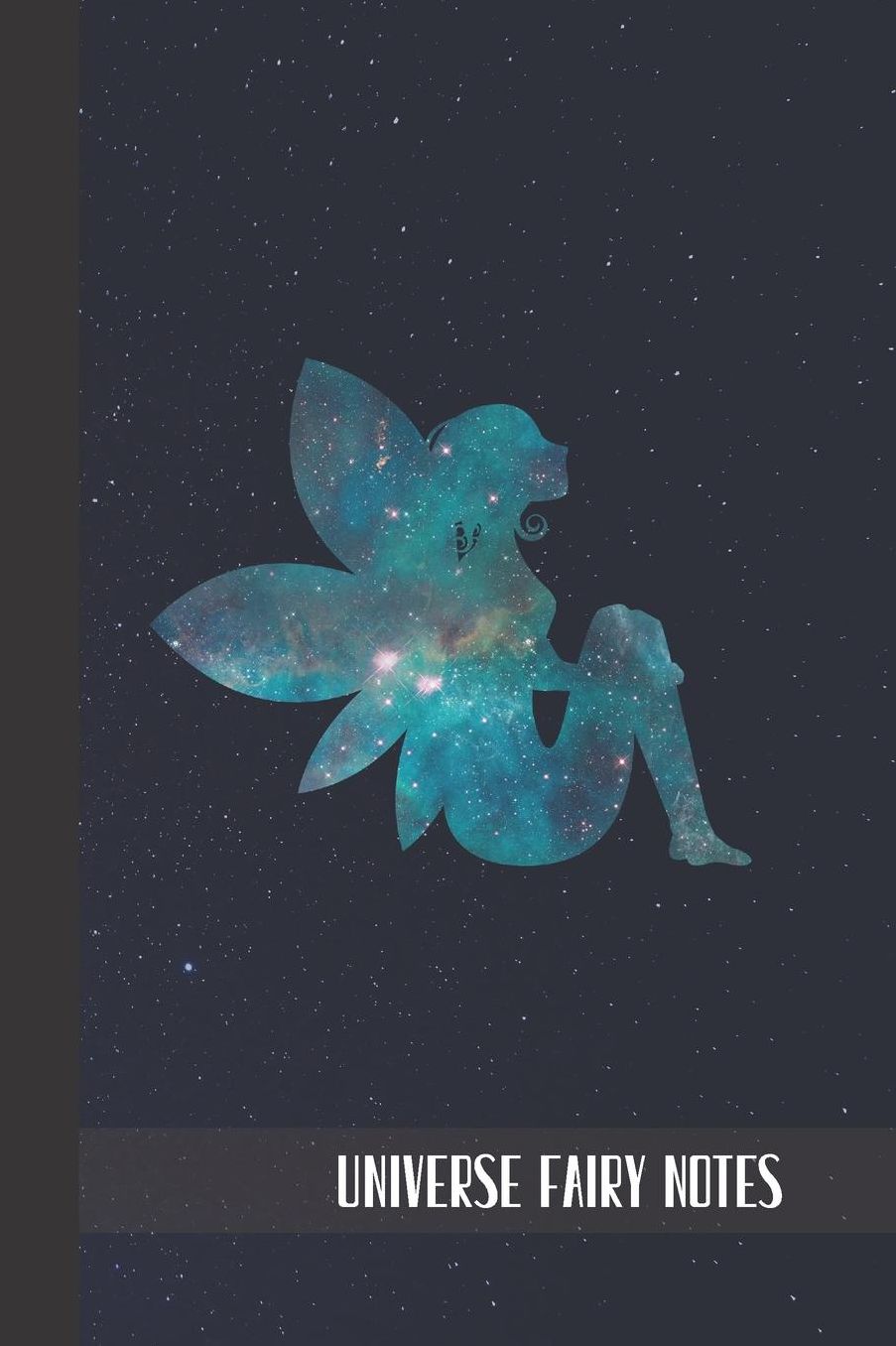 Universe Fairy Notes: small lined Fairy Notebook / Travel Journal to write in (6'' x 9'') 120 pages