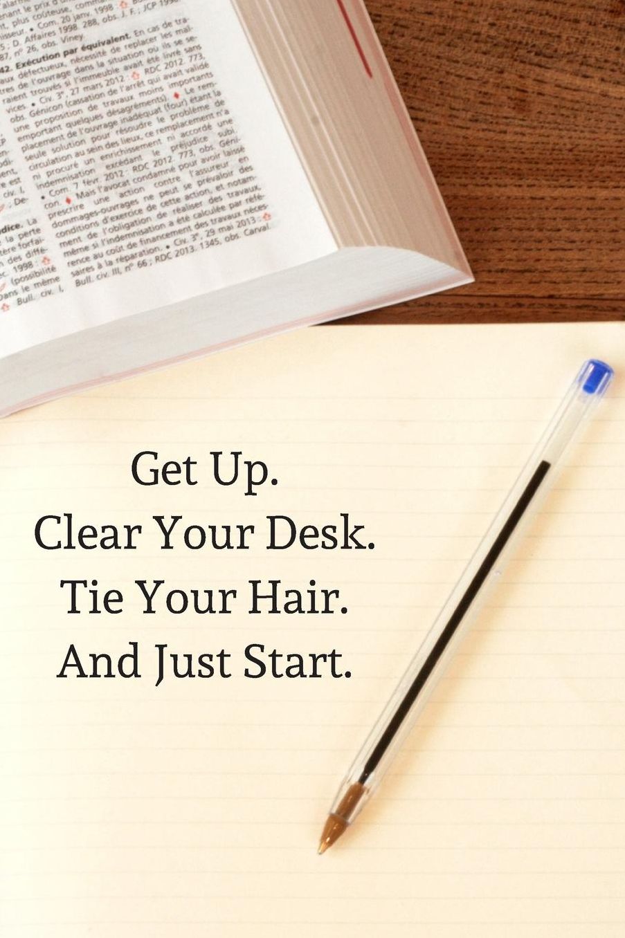 Get Up. Clear Your Desk. Tie Your Hair. And Just Start: Small Lined Ruled A5 Composition Student Notebook (6x9) Funny College, University, Back to School, Birthday, Christmas Present Gift, Silly Office Writing Stationary, Joke Journal to Write In