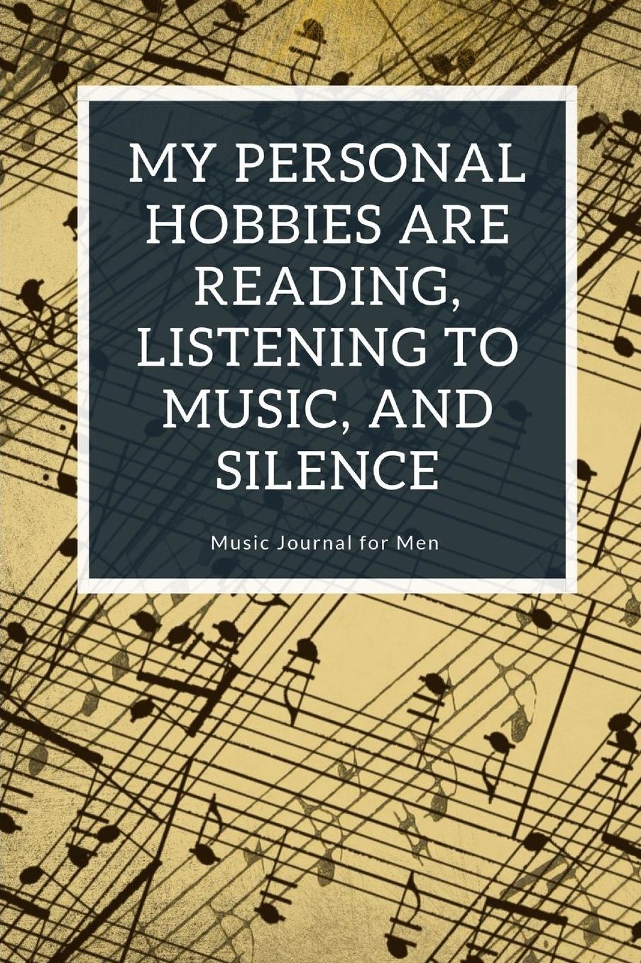 Music Journal for Men - My personal hobbies are reading, listening to music, and silence