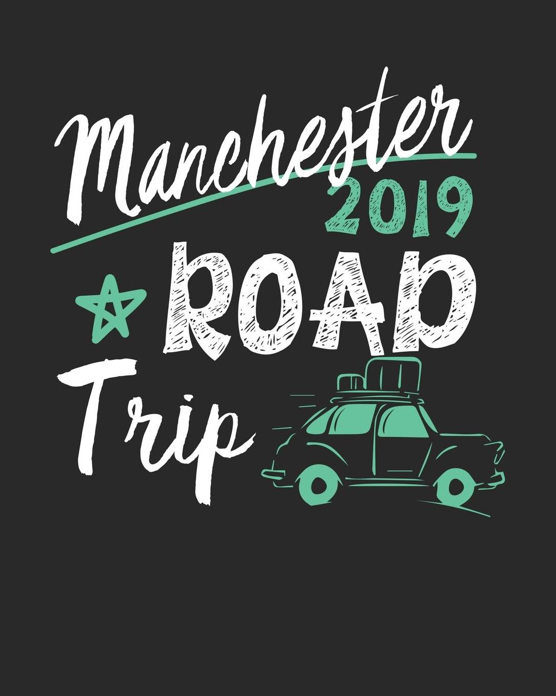 Manchester Road Trip 2019: Manchester Travel Journal Manchester Vacation Journal 150 Pages 8x10 Packing Check List To Do Lists Outfit Planner And Much More