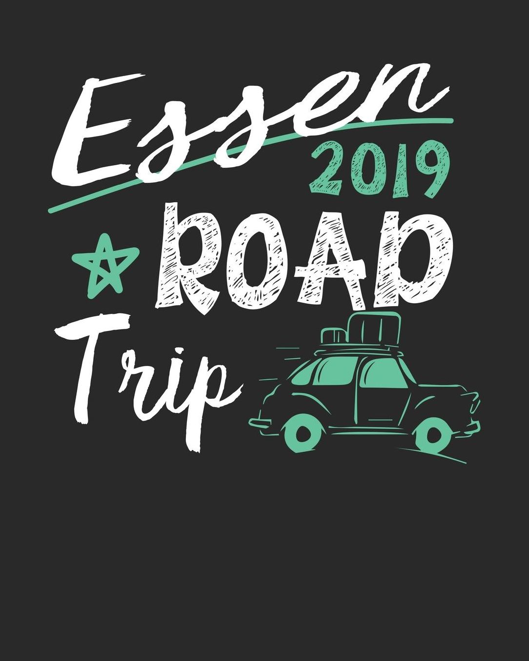Essen Road Trip 2019: Essen Travel Journal Essen Vacation Journal 150 Pages 8x10 Packing Check List To Do Lists Outfit Planner And Much More