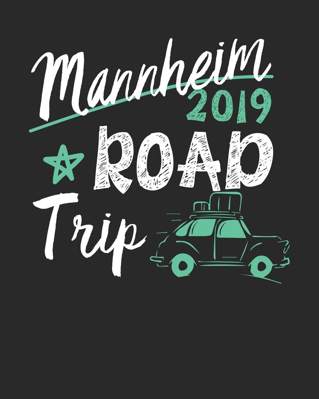 Mannheim Road Trip 2019: Mannheim Travel Journal Mannheim Vacation Journal 150 Pages 8x10 Packing Check List To Do Lists Outfit Planner And Much More