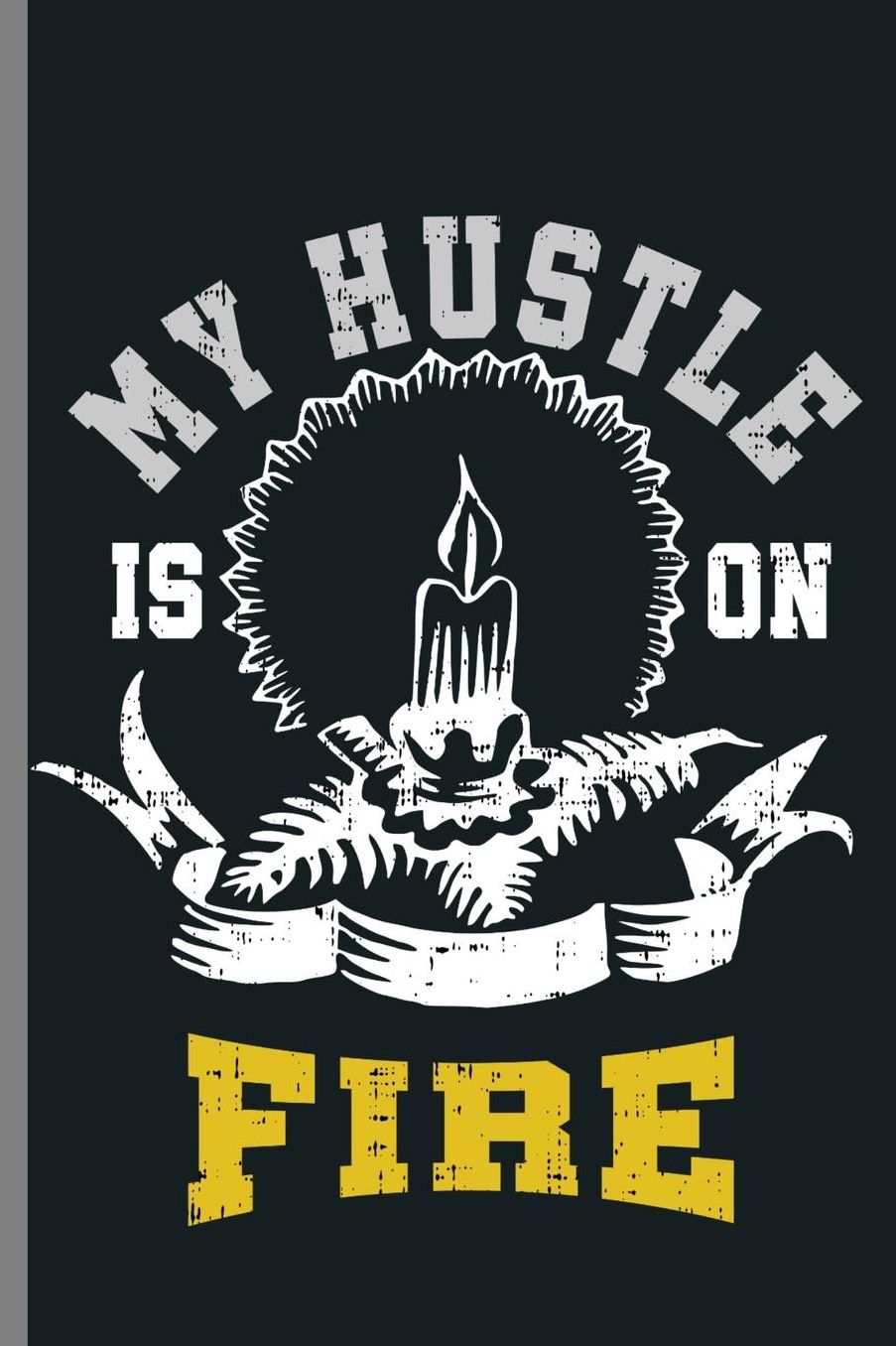 My Hustle is on Fire: Chandler Wax Candlemaker Candlemaking Light My Hustle Is On Fire Gift (6x9) Dot Grid notebook Journal to write in