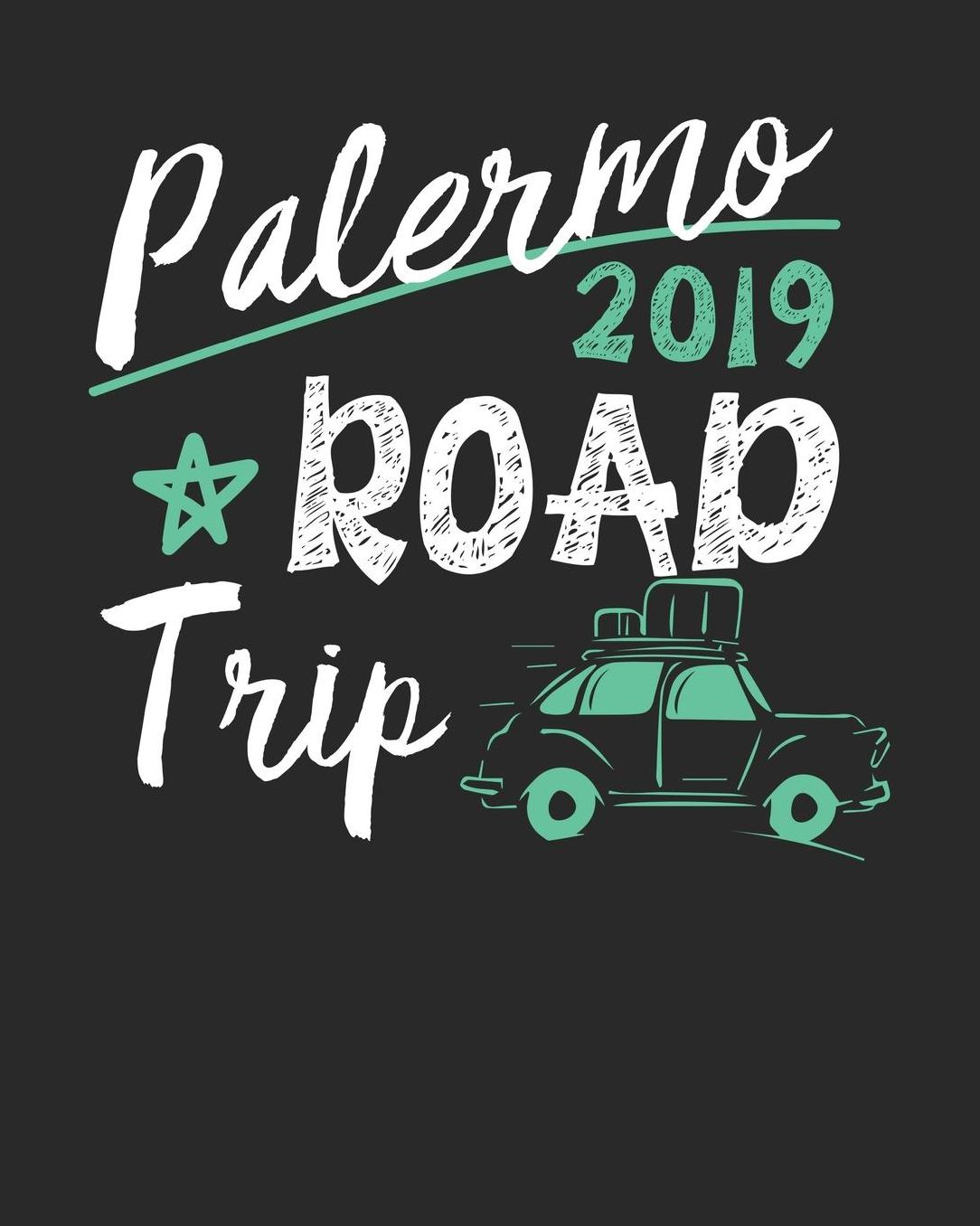 Palermo Road Trip 2019: Palermo Travel Journal Palermo Vacation Journal 150 Pages 8x10 Packing Check List To Do Lists Outfit Planner And Much More