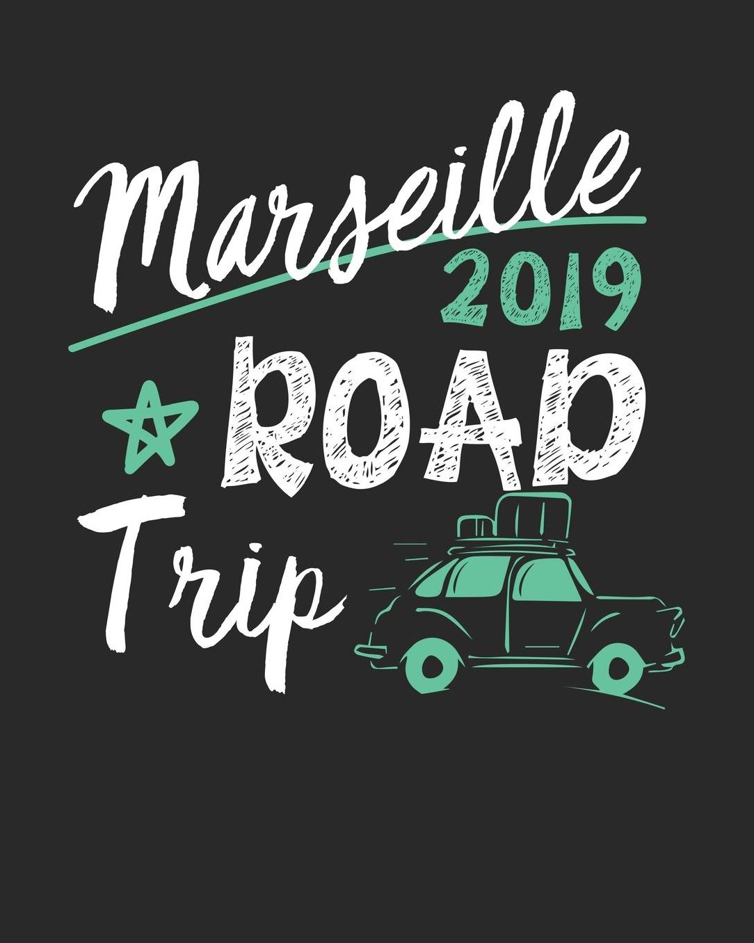 Marseille Road Trip 2019: Marseille Travel Journal Marseille Vacation Journal 150 Pages 8x10 Packing Check List To Do Lists Outfit Planner And Much More