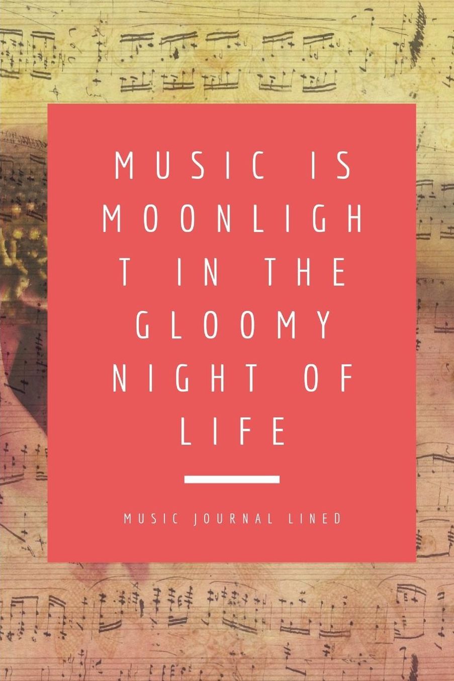 Music Journal Lined - Music is moonlight in the gloomy night of life