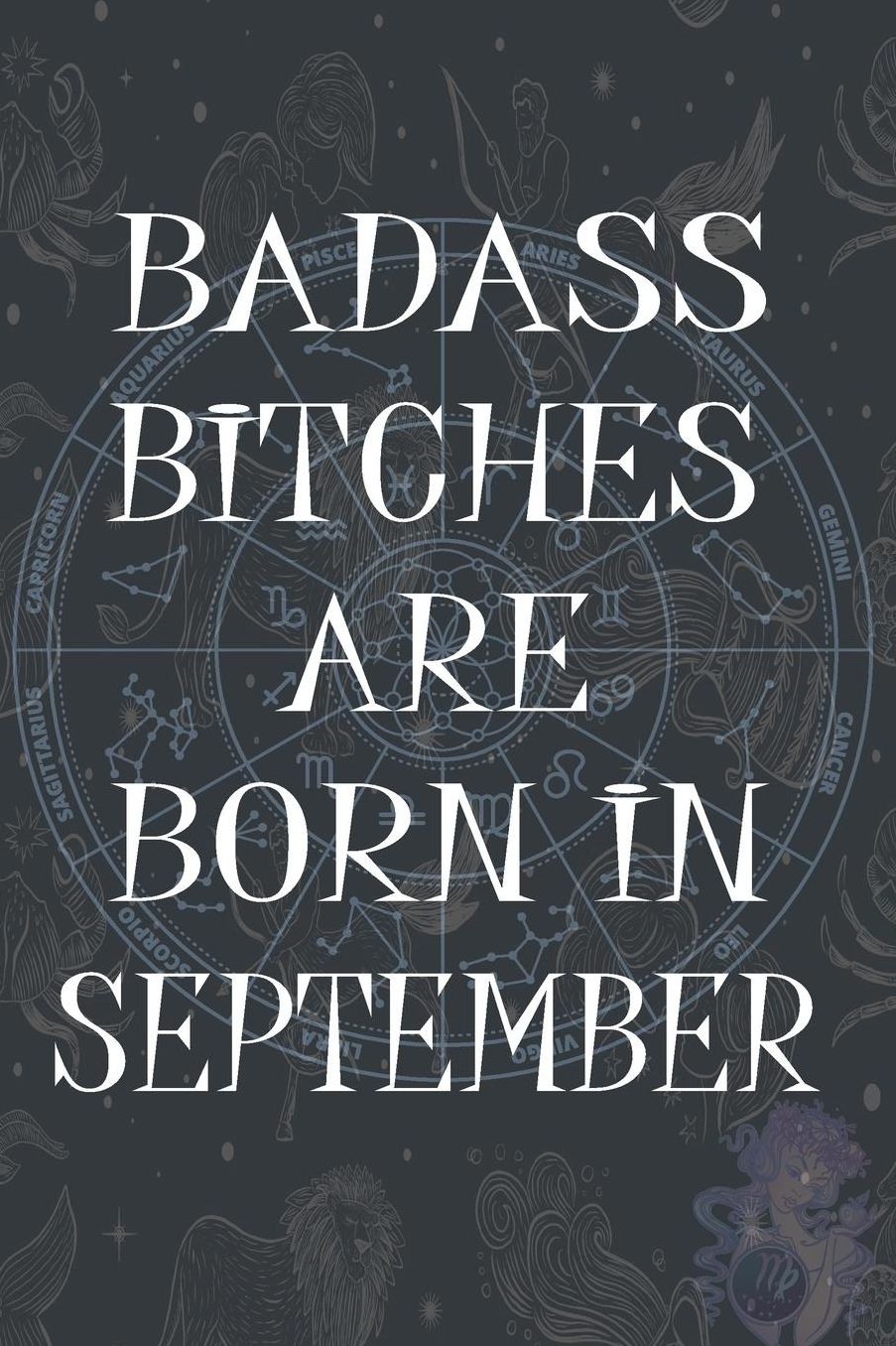 Badass Bitches Are Born In September: Funny Notebook, Birthday Present, Lined Blank Notebook Journal, Gag Gift for Your Best Friend - beautifully lined pages Notebook (B-day Month for her) 6x9 inch 110 Pages