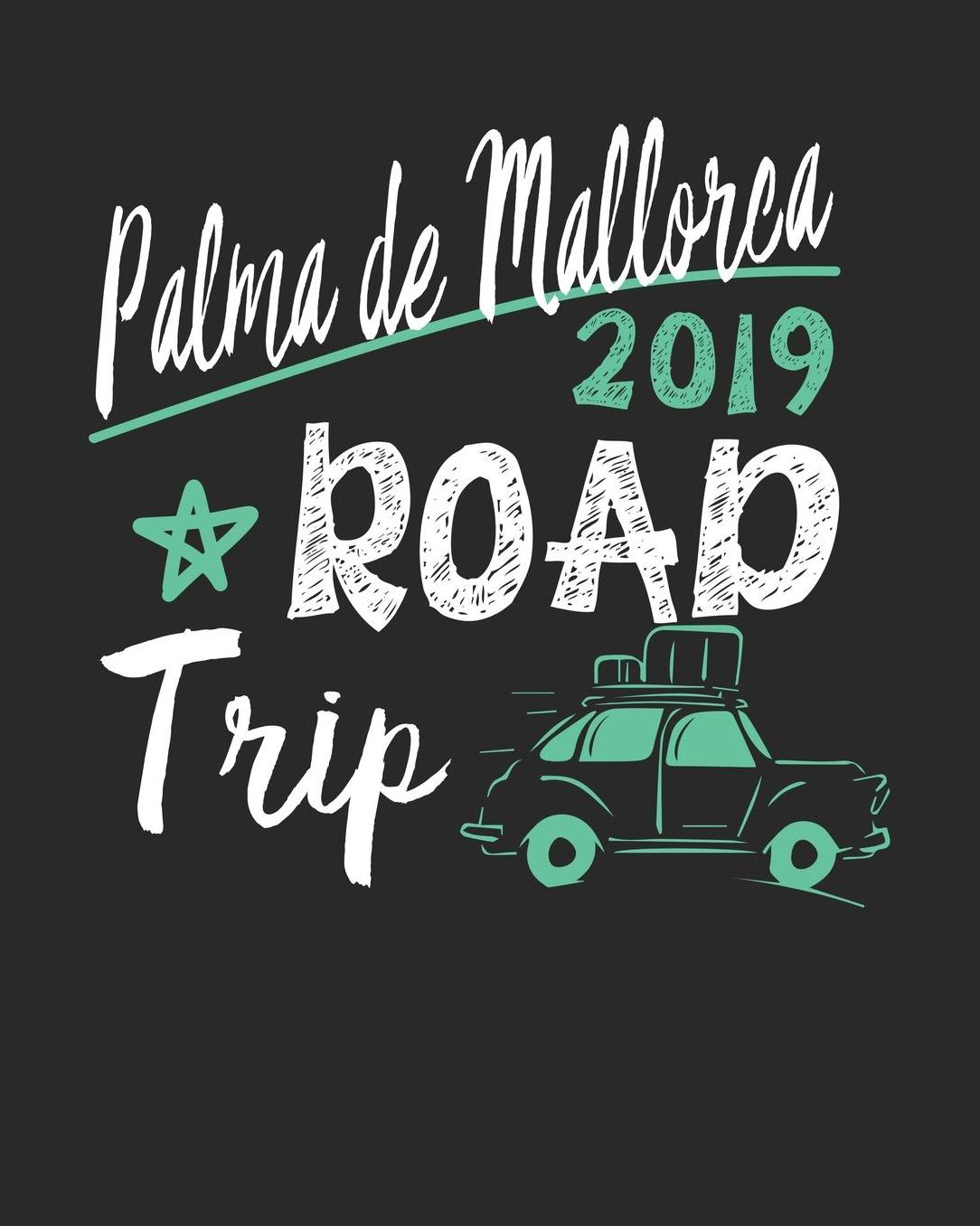 Palma de Mallorca Road Trip 2019: Palma de Mallorca Travel Journal Palma de Mallorca Vacation Journal 150 Pages 8x10 Packing Check List To Do Lists Outfit Planner And Much More