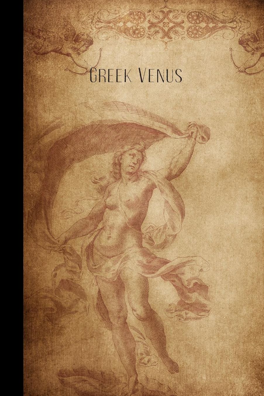 Greek Venus: small lined Greek Mythology & Gods Notebook / Travel Journal to write in (6'' x 9'') 120 pages